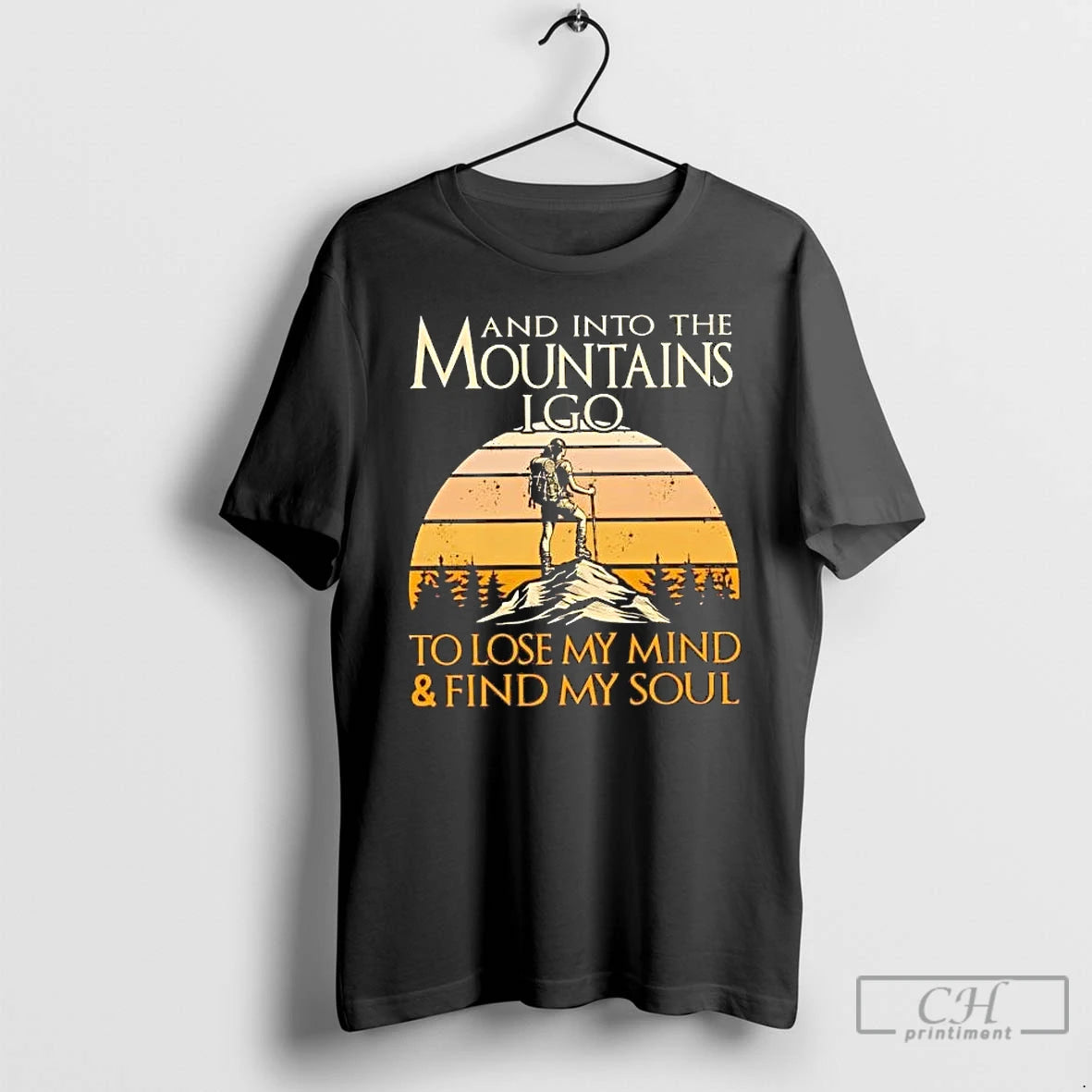 Premium And Into The Mountains I Go To Lose My Mind And Find My Soul T-Shirts, Hoodie, Sweatshirt | PopFlextees.com