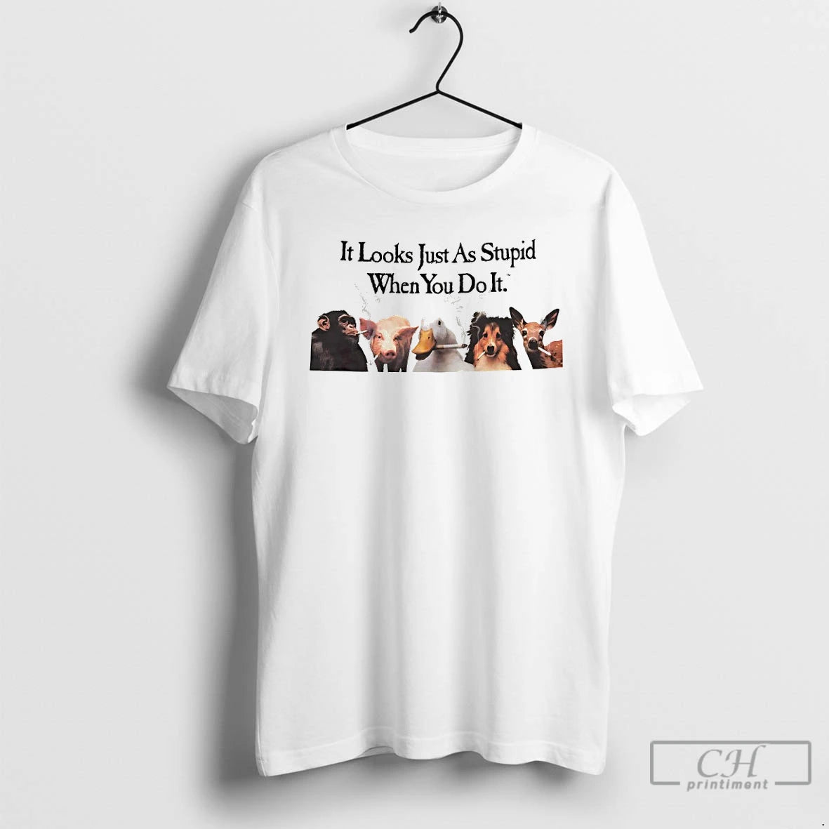 Premium Animals It Looks Just As Stupid When You Do It Anti Smoking T Shirts Hoodie, Sweatshirt | PopFlextees.com