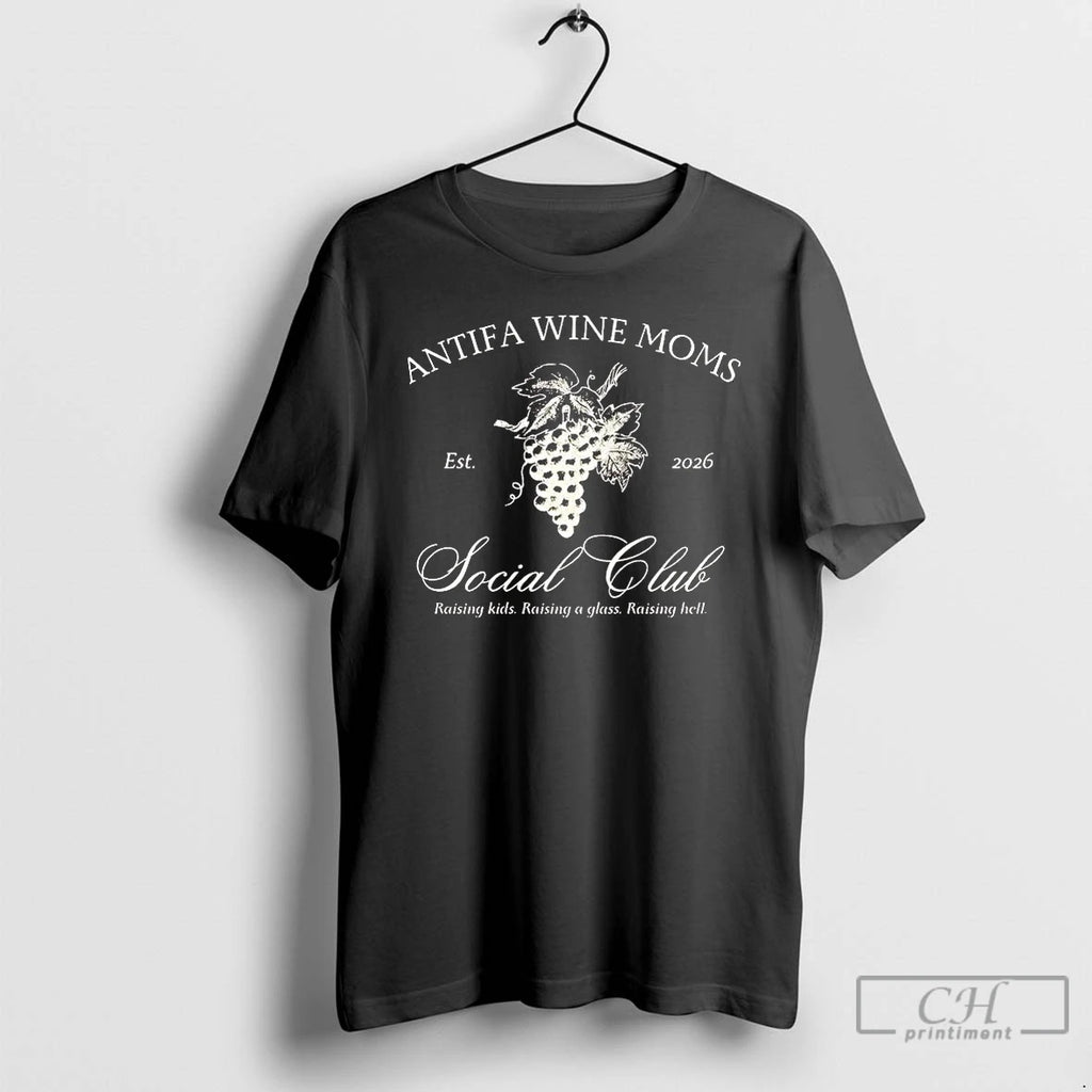 Premium Antifa Wine Moms Social Club Raising Kids 2026 T-Shirts, Hoodie, Sweatshirt | PopFlextees.com