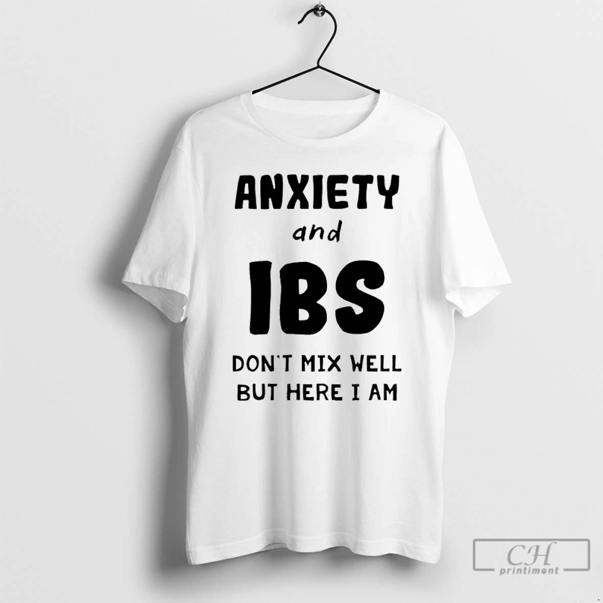 Premium Anxiety And Ibs Dont Mix Well But Here I Am T-Shirts, Hoodie, Sweatshirt | PopFlextees.com