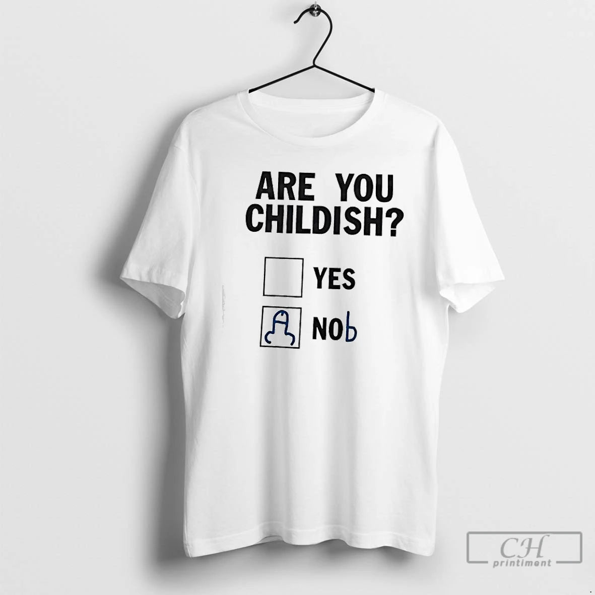 Premium Are You Childish Yes Nob T-Shirts, Hoodie, Sweatshirt | PopFlextees.com