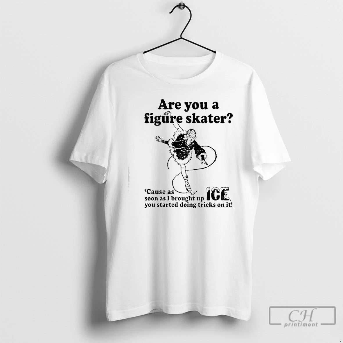 Premium Are You A Figure Skater Cause As Soon As I Brought Up Ice T-Shirts, Hoodie, Sweatshirt | PopFlextees.com