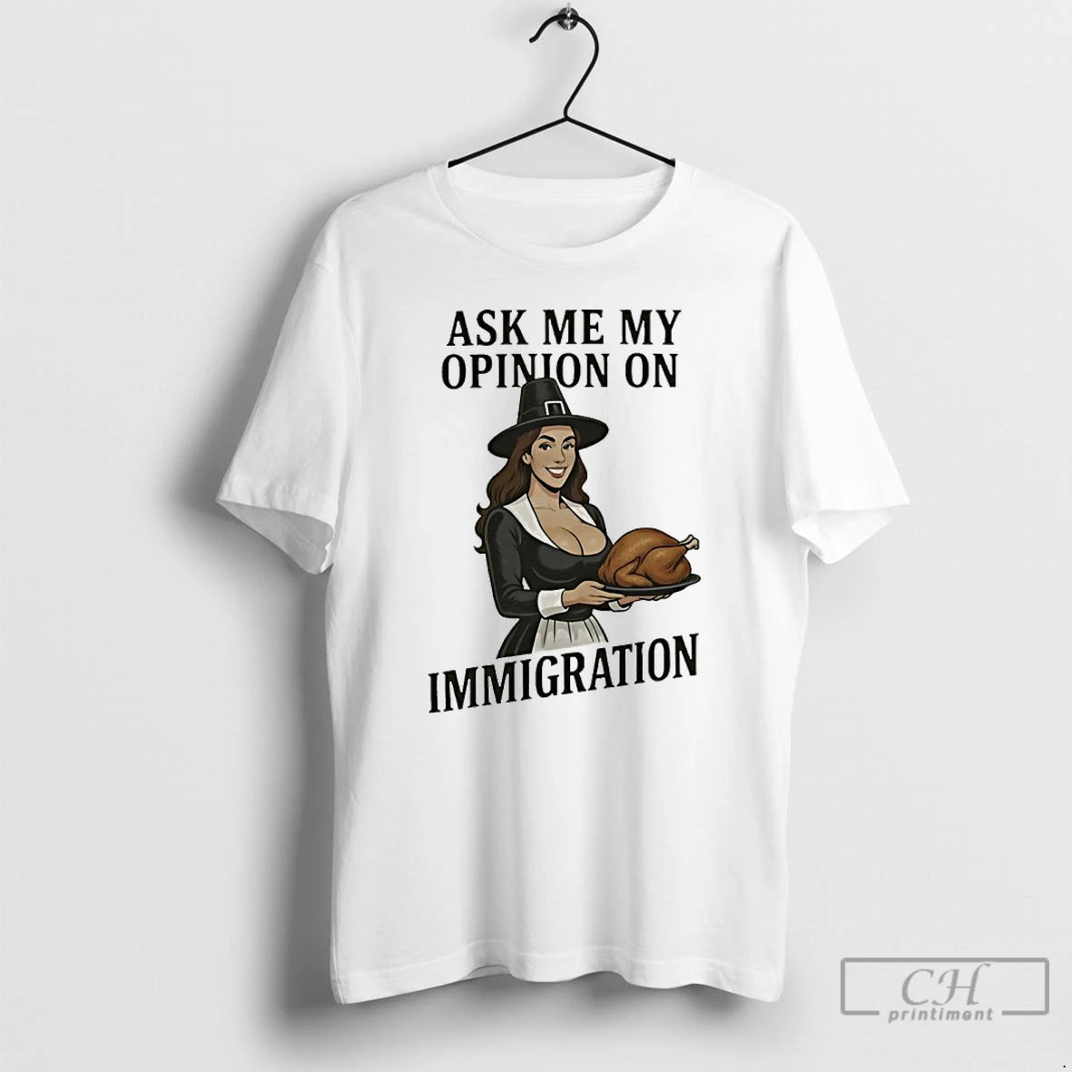 Premium Ask Me My Opinion On Immigration Happy Thanksgiving T-Shirts, Hoodie, Sweatshirt | PopFlextees.com