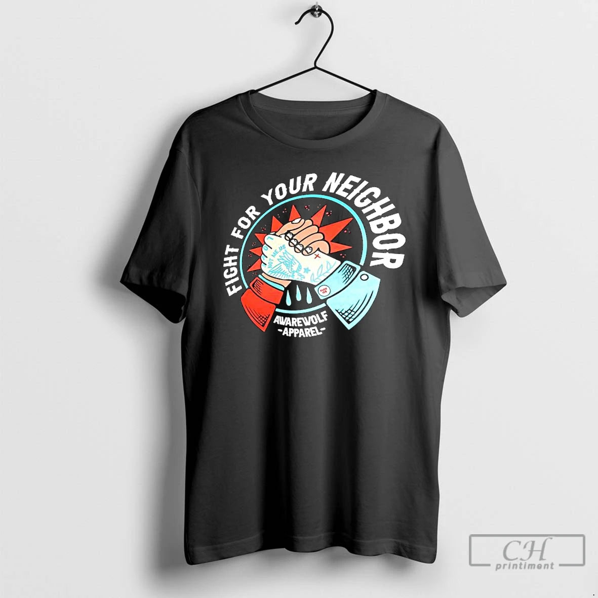 Premium Awarewolf Apparel Fight For Your Neighbor Not Me Us T-Shirts, Hoodie, Sweatshirt | PopFlextees.com