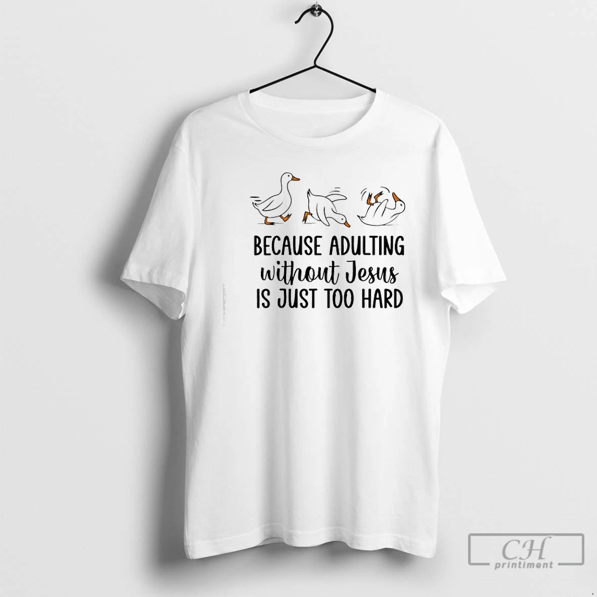 Premium Because Adulting Without Jesus Is Just Too Hard Funny Goose T-Shirts, Hoodie, Sweatshirt | PopFlextees.com