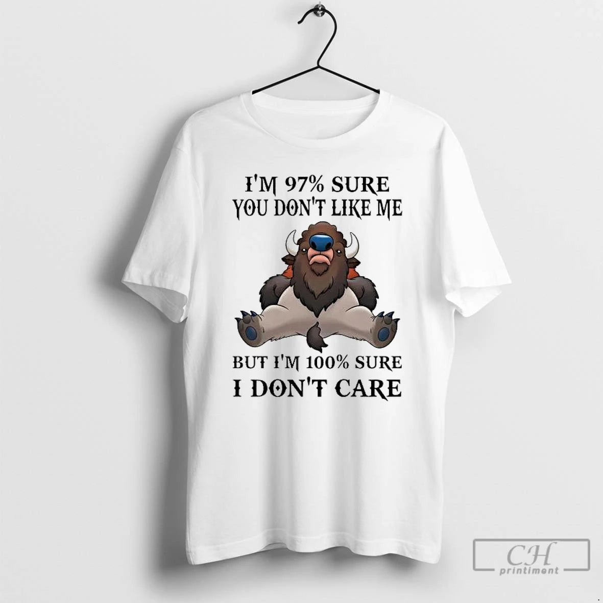 Premium Bison Im 97 Sure You Dont Like Me But Im 100 Sure I Dont T-Shirts, Hoodie, Sweatshirt | PopFlextees.com