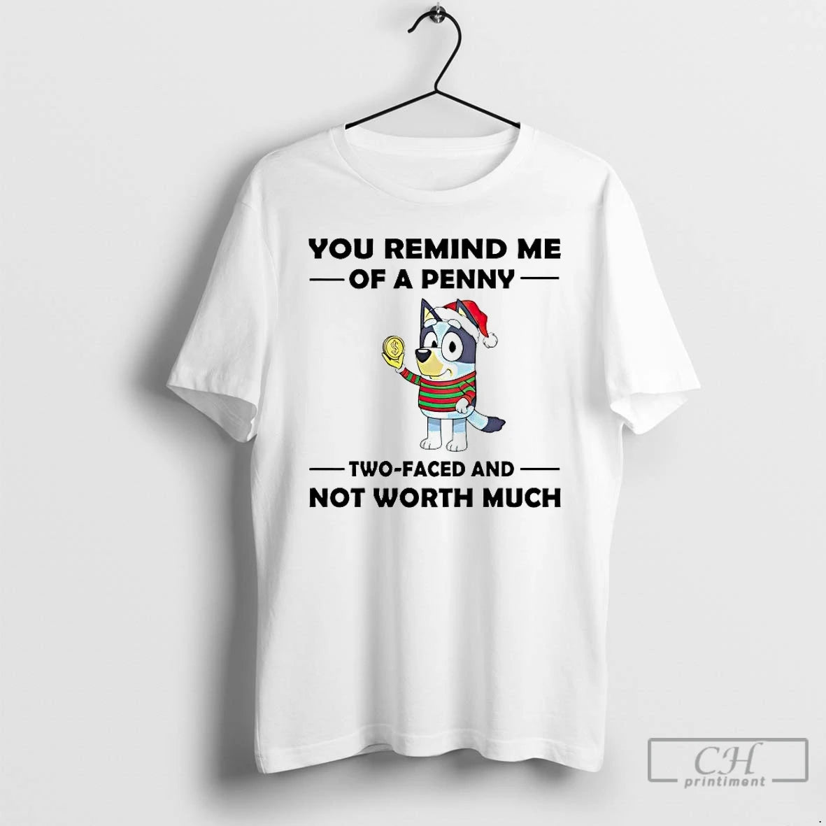 Premium Bluey You Remind Me Of A Penny Two Faced And Not Worth Much T-Shirts, Hoodie, Sweatshirt | PopFlextees.com