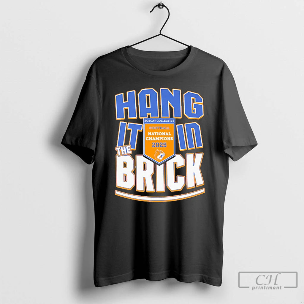 Premium Bobcat Collective 2025 National Champions Hang It In The Brick T-Shirts, Hoodie, Sweatshirt | PopFlextees.com