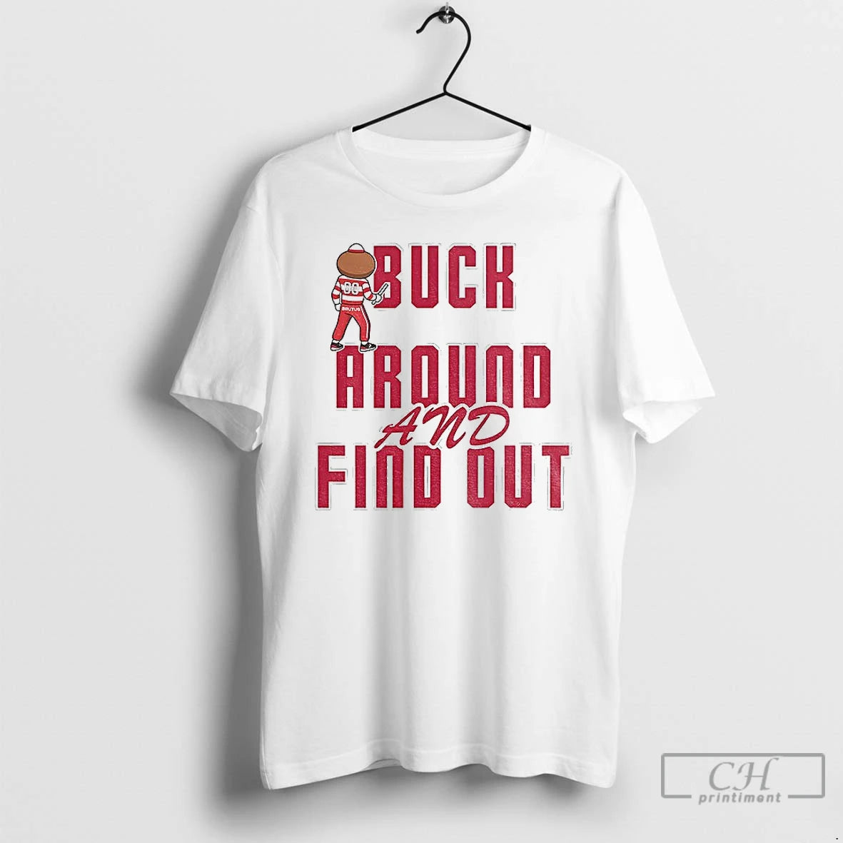 Premium Buck Around And Find Out Buckeyes Brutus Mascot Ohio T-Shirts, Hoodie, Sweatshirt | PopFlextees.com