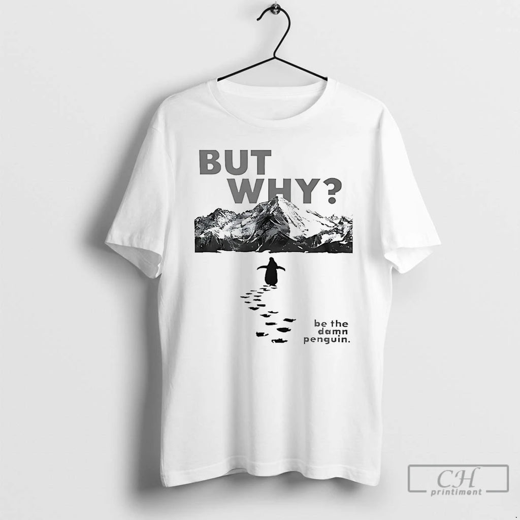Premium But Why Be The Damn Penguin T-Shirts, Hoodie, Sweatshirt | PopFlextees.com