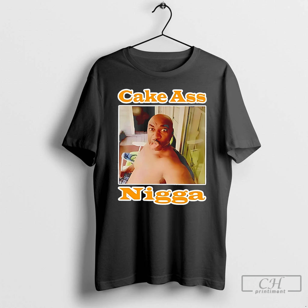 Premium Cake Ass Nigga T-Shirts, Hoodie, Sweatshirt | PopFlextees.com