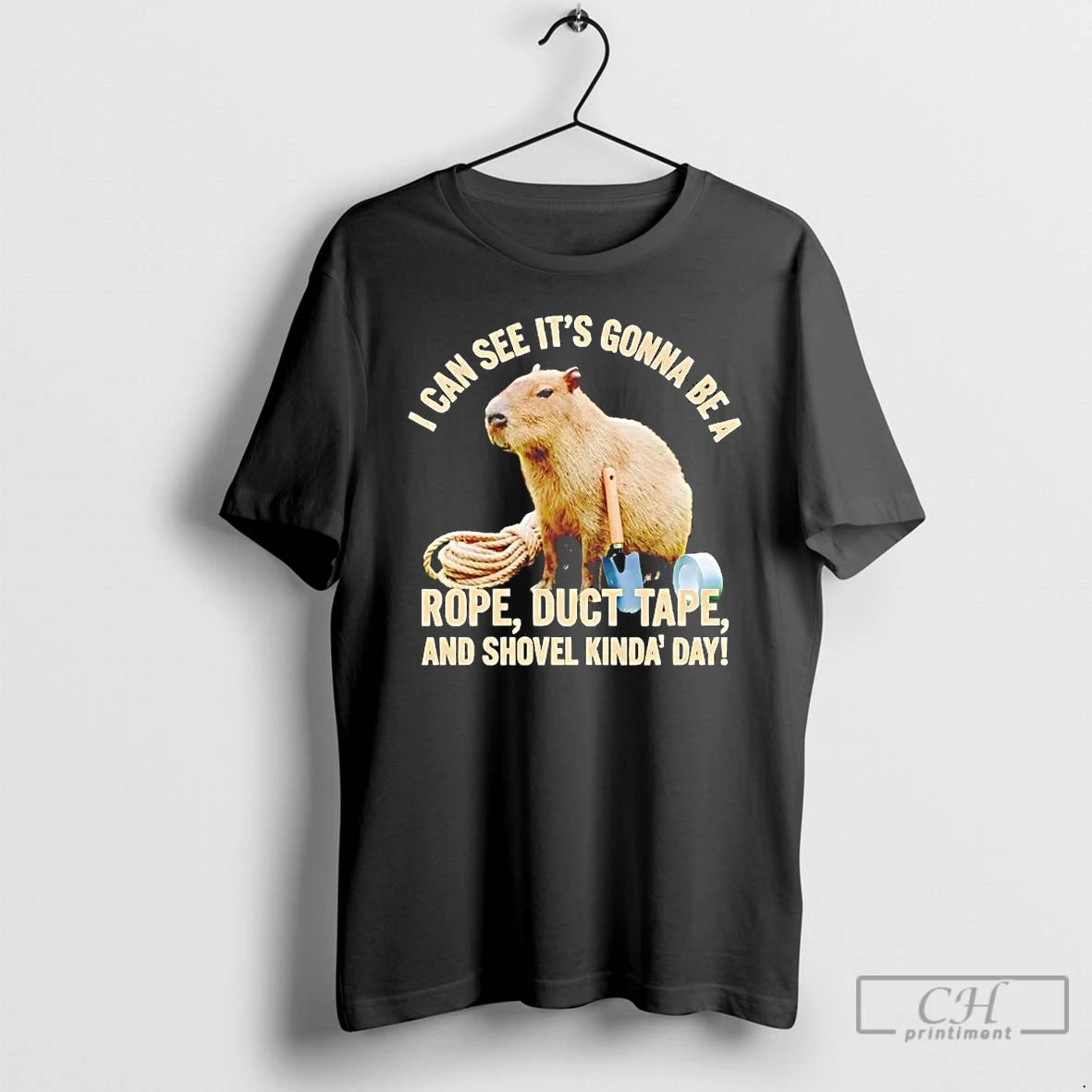 Capybara I Can See Gonna Be Rope Duct Tape Shovel Kinda T-Shirts, Hoodie, Sweatshirt