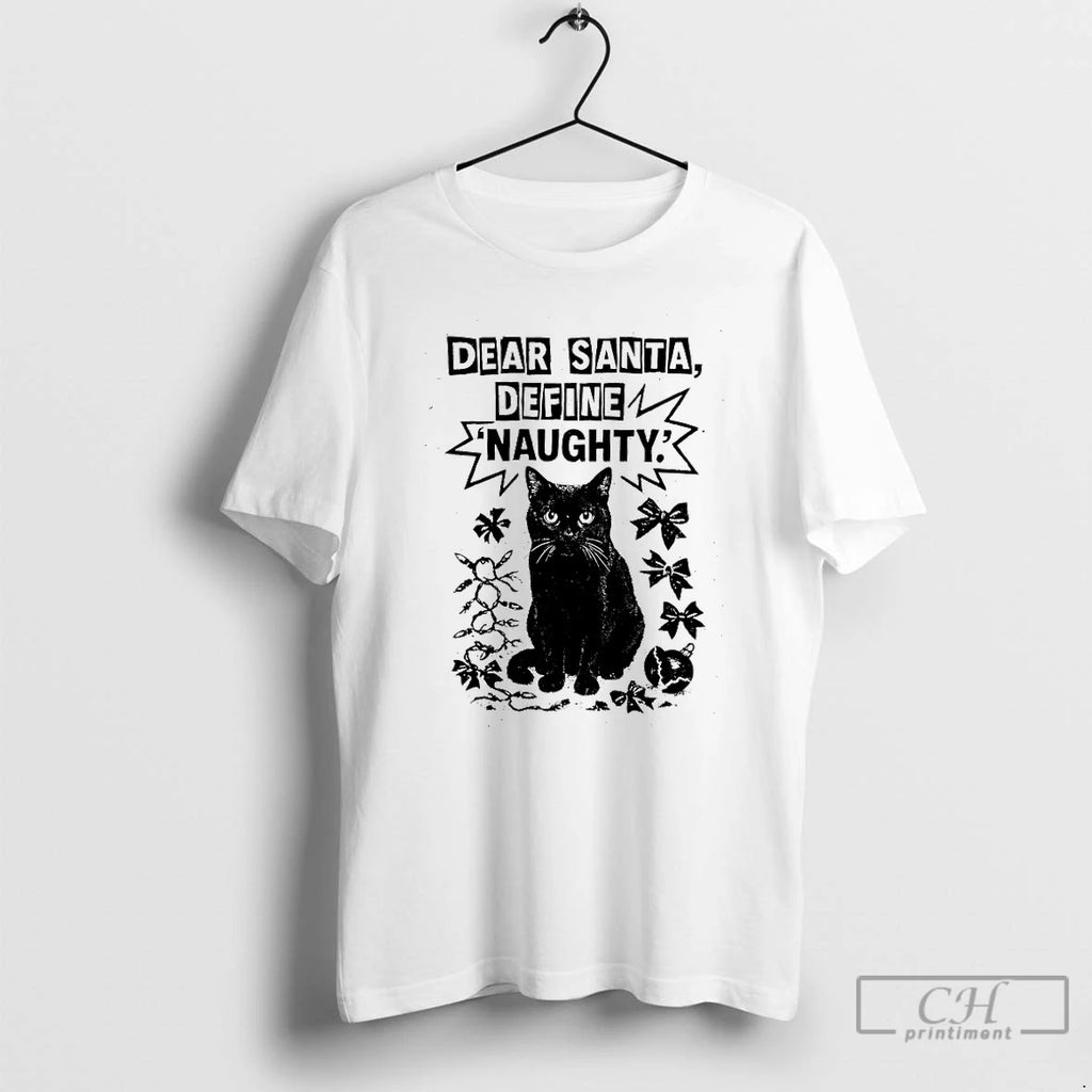 Premium Cat Dear Santa Define Naughty T-Shirts, Hoodie, Sweatshirt | PopFlextees.com