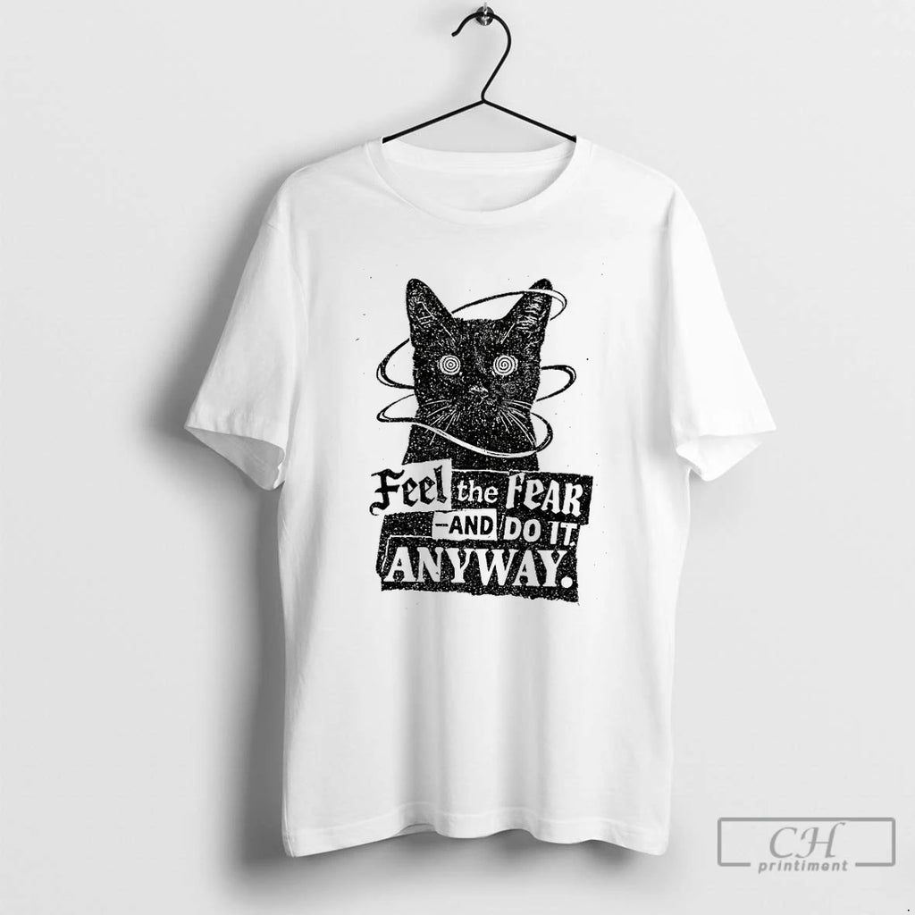 Premium Cat Feel The Fear And Do It Anyway T-Shirts, Hoodie, Sweatshirt | PopFlextees.com