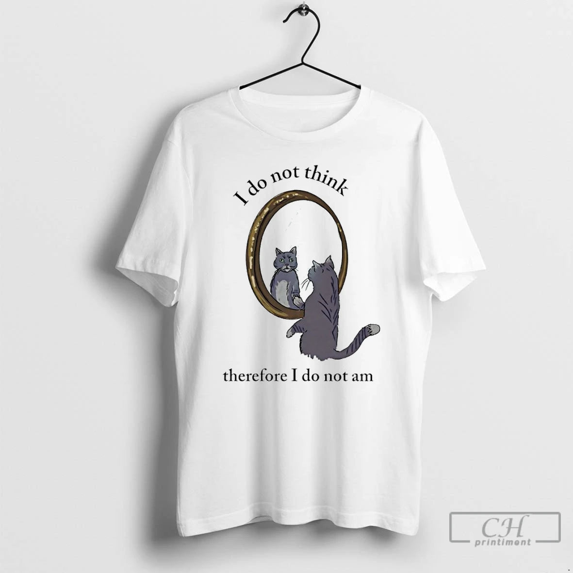 Premium Cat I Do Not Think Therefore I Do Not Am T-Shirts, Hoodie, Sweatshirt | PopFlextees.com