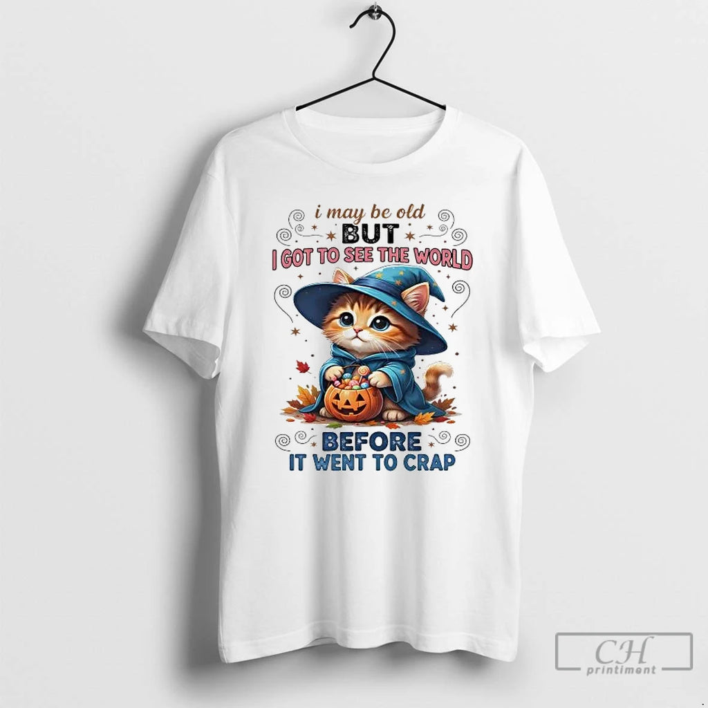 Premium Cat I May Be Old But I Got To See The World Before It T-Shirts, Hoodie, Sweatshirt | PopFlextees.com