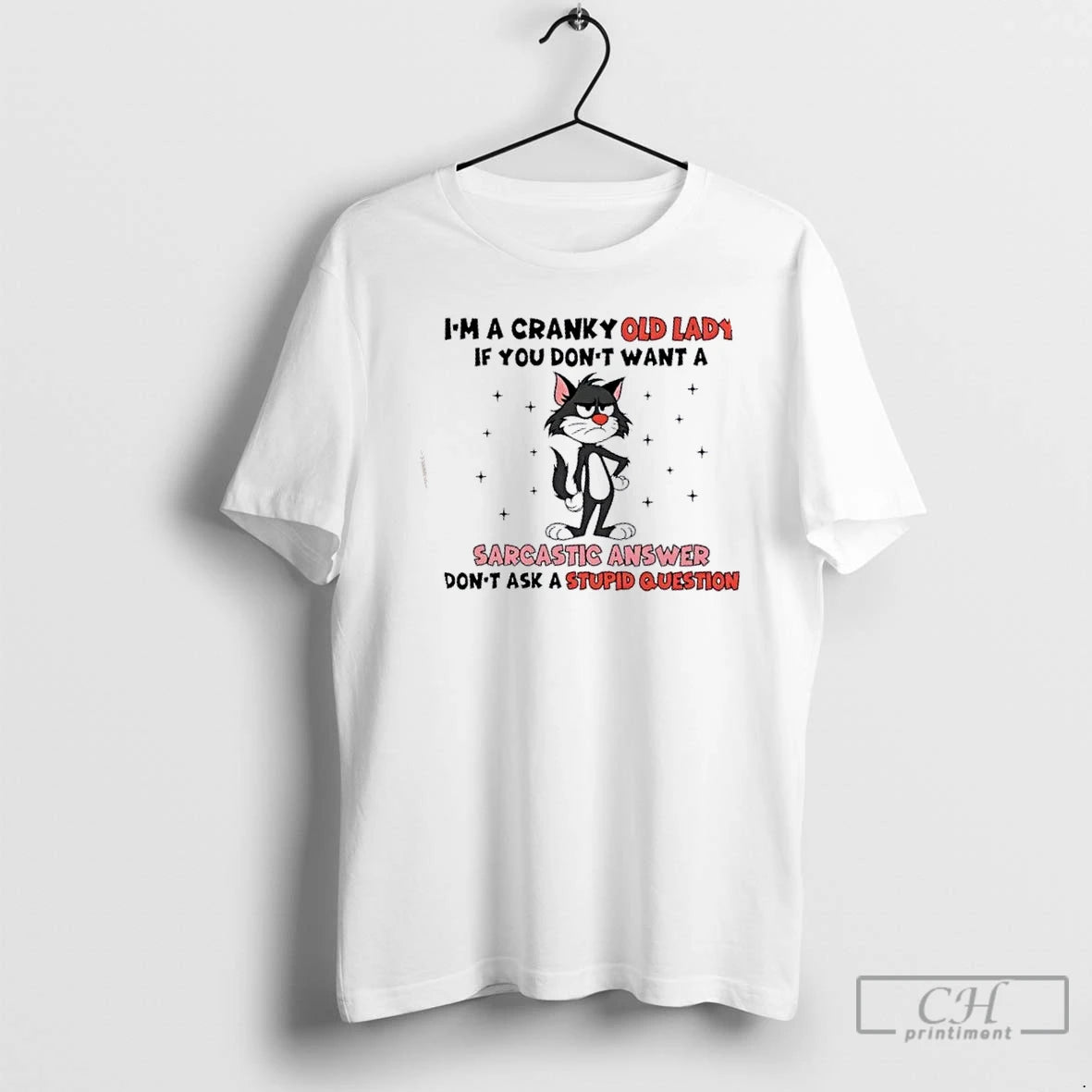 Premium Cat Im A Cranky Old Lady If You Dont Want A Sarcastic Answer Dont T-Shirts, Hoodie, Sweatshirt | PopFlextees.com