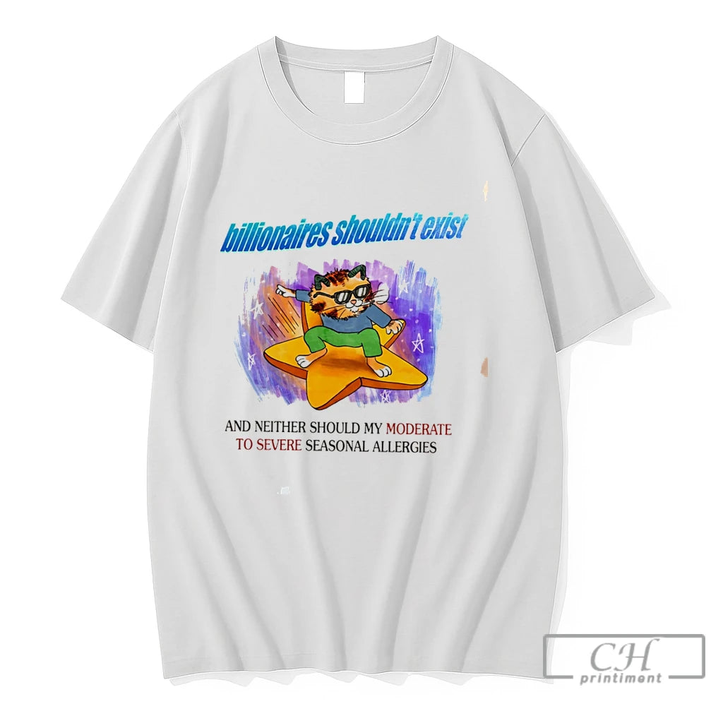 Premium Cat Billionaires Shouldnt Exist And Neither Should My Moderate To Severe Tee T Shirts