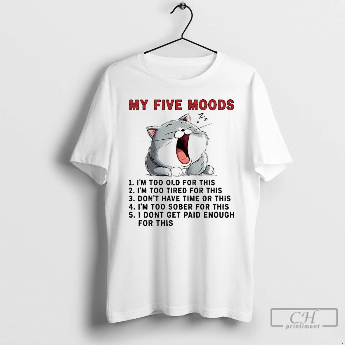 Premium Cat My Five Moods I Dont Get Paid Enough For This T Shirts Sweater Hoodie, Sweatshirt | PopFlextees.com