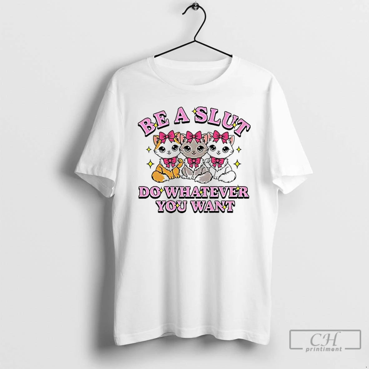 Premium Cats Be A Slut Do Whatever You Want Cute T-Shirts, Hoodie, Sweatshirt | PopFlextees.com