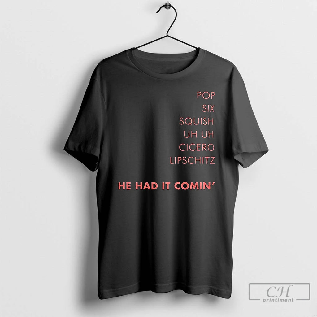 Premium Cell Block Tango Pop Six Squish He Had It Comin T-Shirts, Hoodie, Sweatshirt | PopFlextees.com