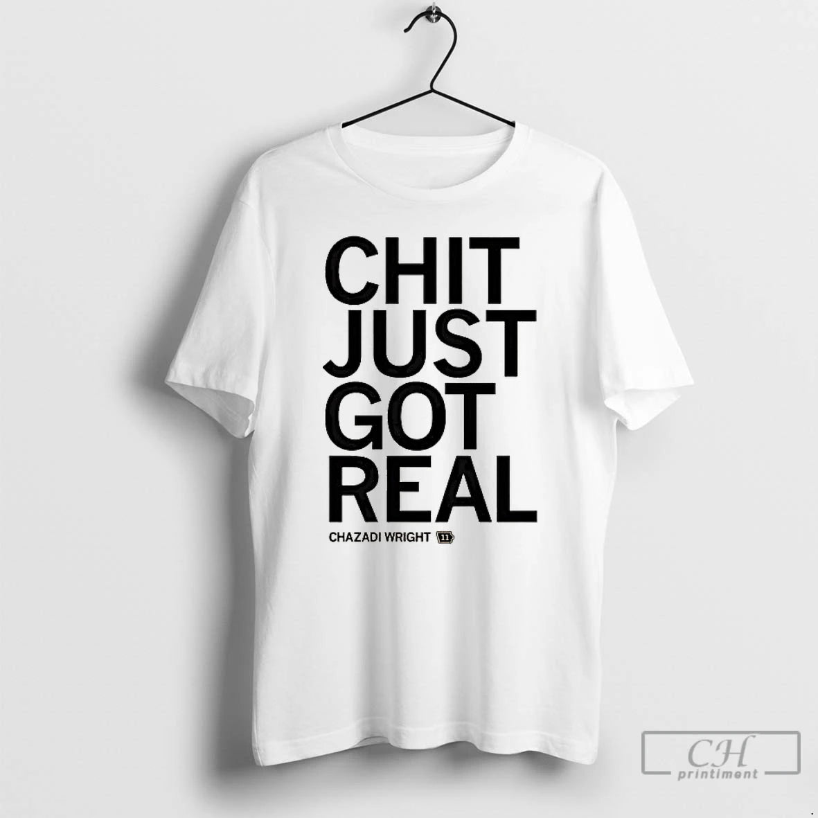 Premium Chazadi Wright Chit Just Got Real T-Shirts, Hoodie, Sweatshirt | PopFlextees.com