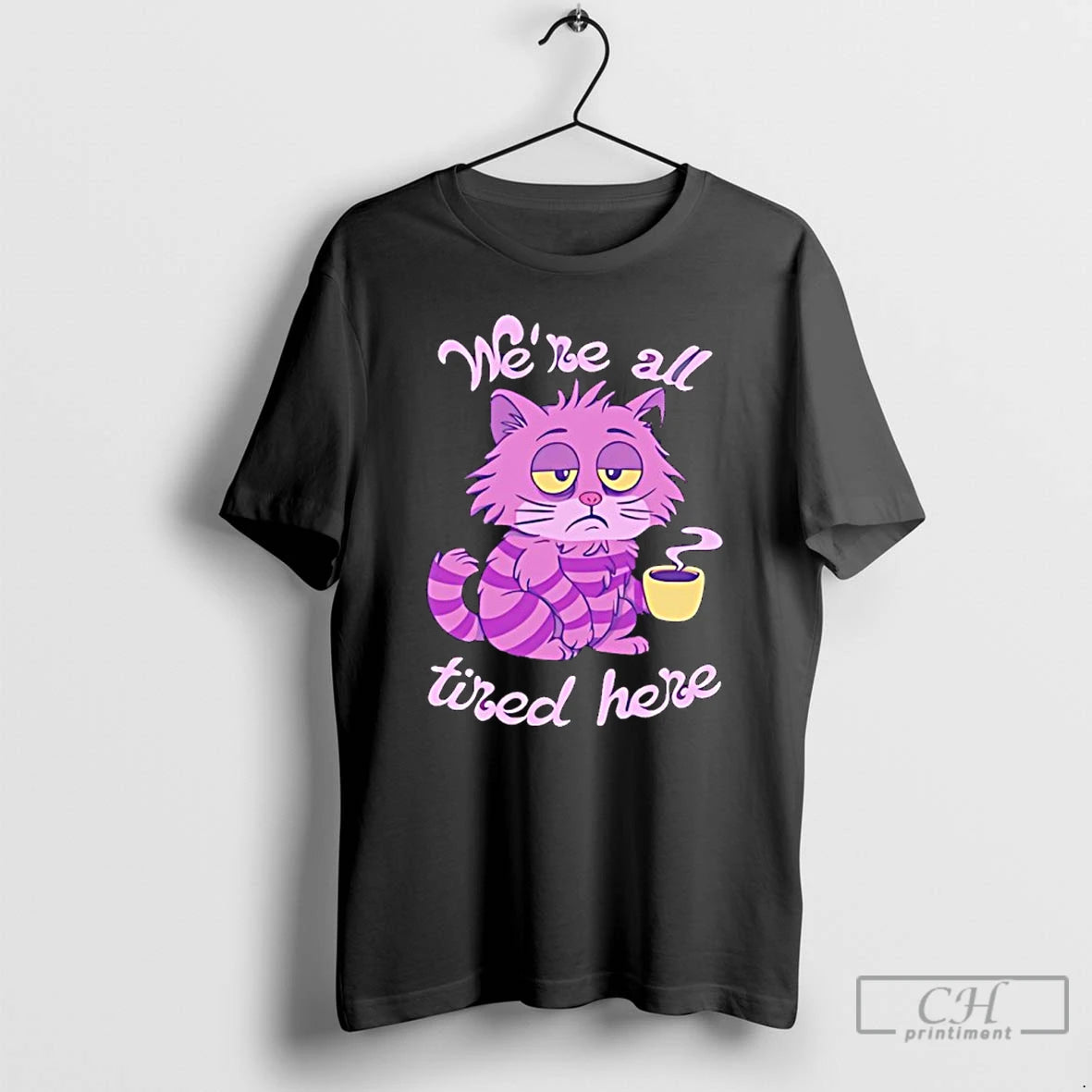 Premium Cheshire Cat We Are All Tired Here T-Shirts, Hoodie, Sweatshirt | PopFlextees.com