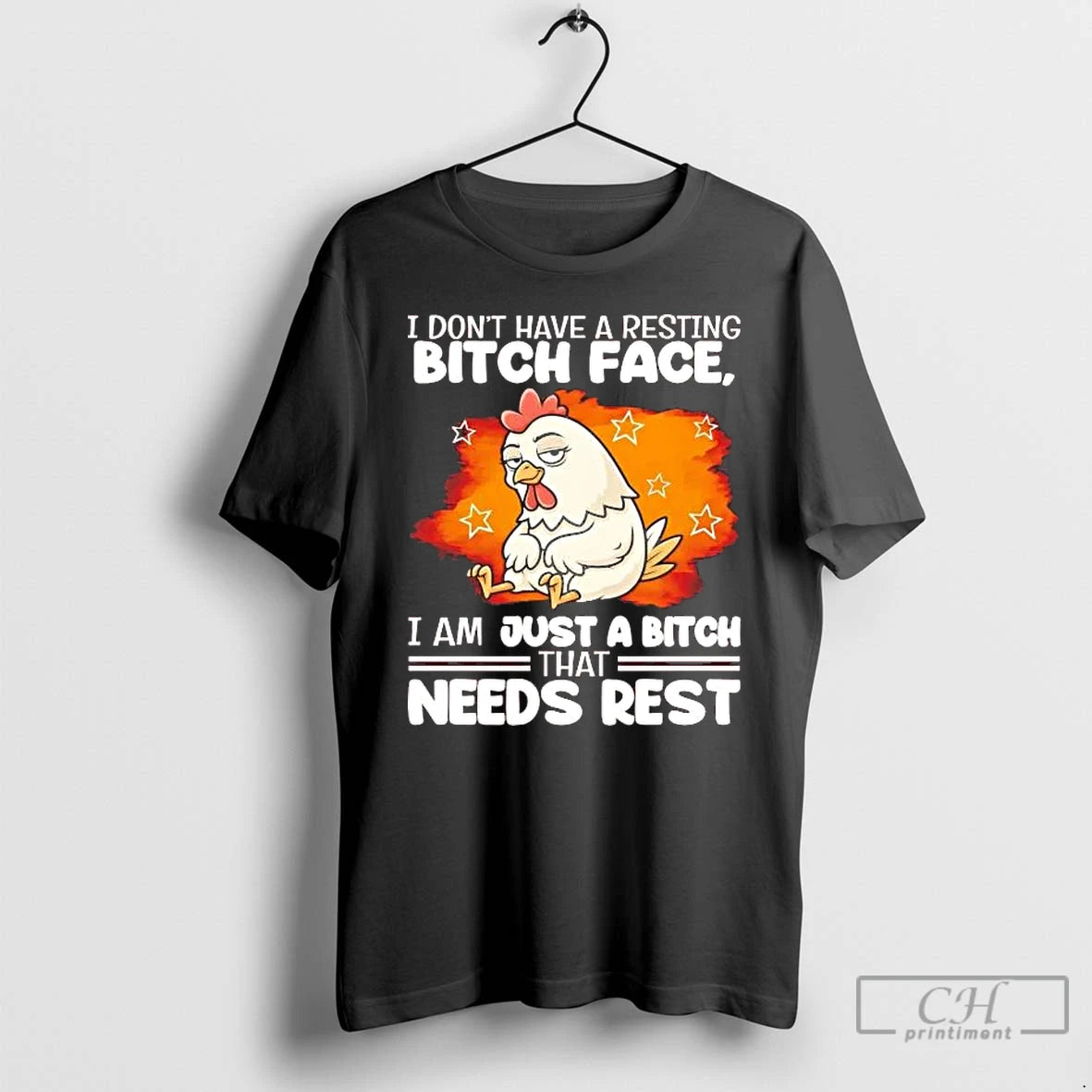Premium Chicken I Dont Have A Resting Bitch Face I Am Just A Bitch T-Shirts, Hoodie, Sweatshirt | PopFlextees.com
