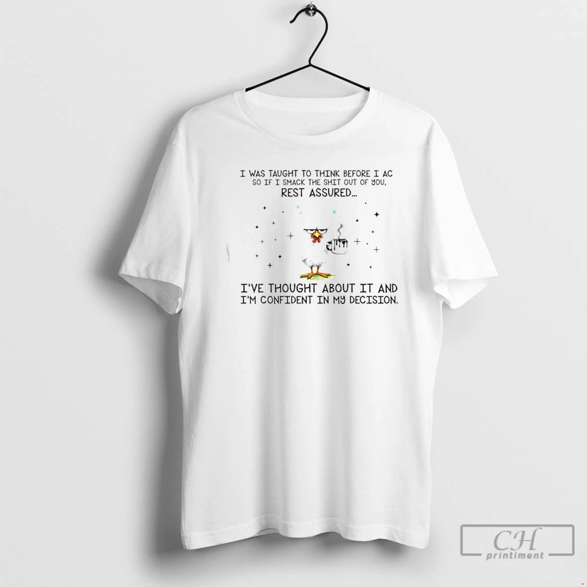 Premium Chicken I Was Taught To Think Before I Act So If I Smack The T-Shirts, Hoodie, Sweatshirt | PopFlextees.com
