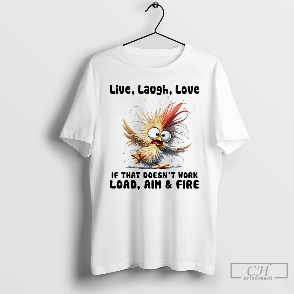 Premium Chicken Live Laugh Love If That Doesnt Work Load Aim And Fire T Shirts Hoodie, Sweatshirt | PopFlextees.com