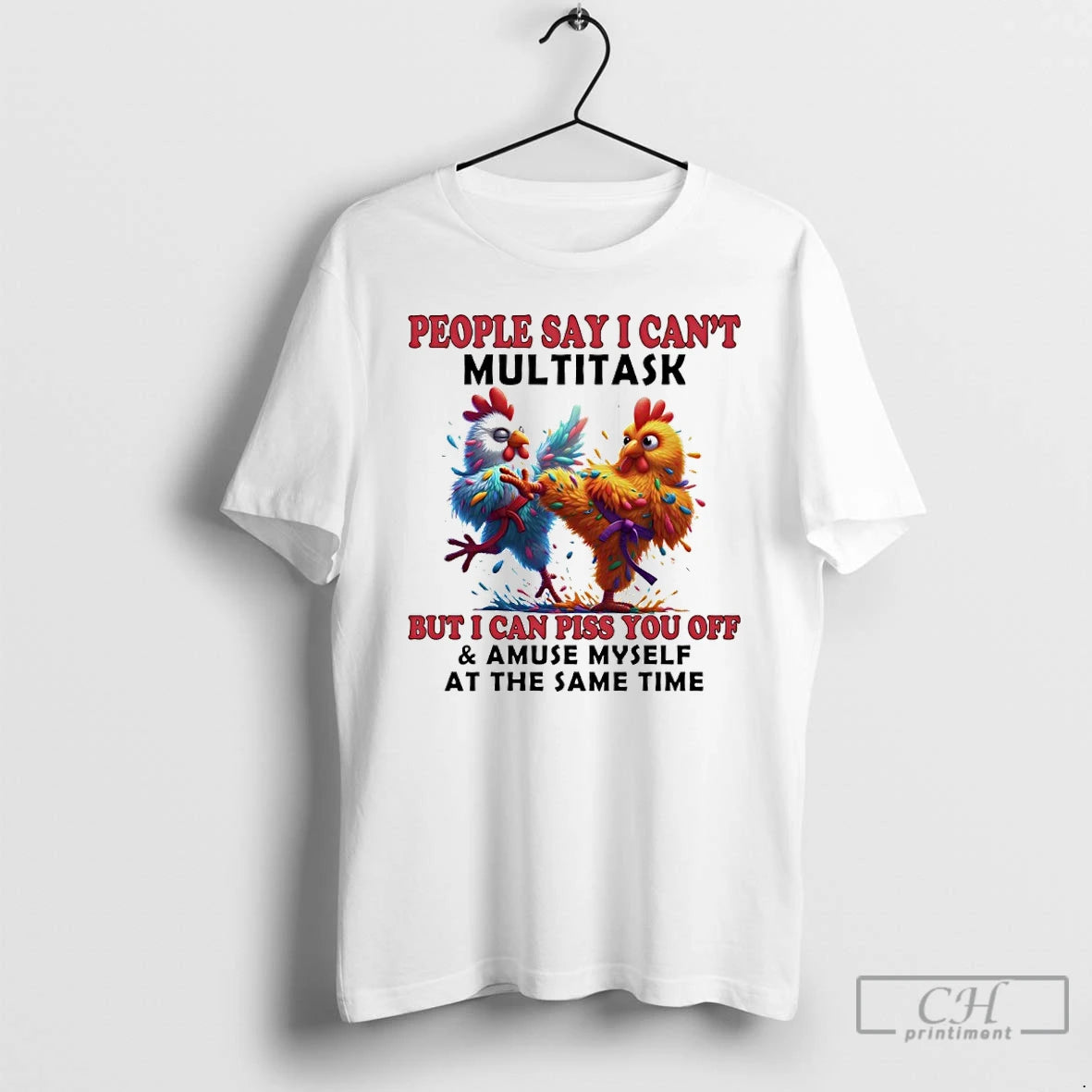 Premium Chicken People Say I Cant Multitask But I Can Piss You Off And Amuse T-Shirts, Hoodie, Sweatshirt | PopFlextees.com