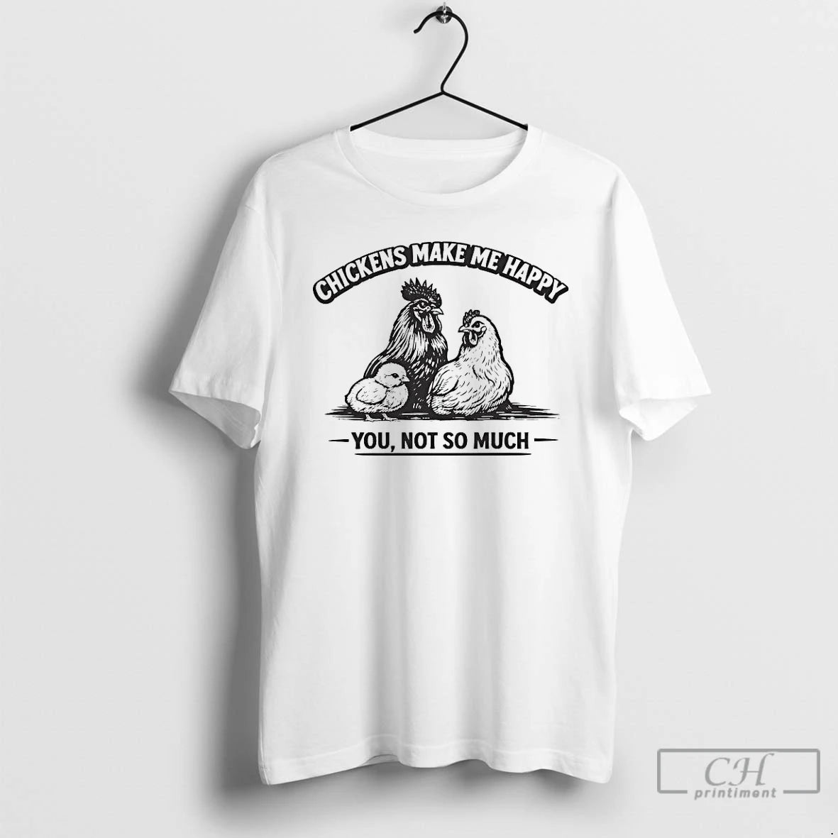 Chickens Make Me Happy You Not So Much T-Shirts, Hoodie, Sweatshirt