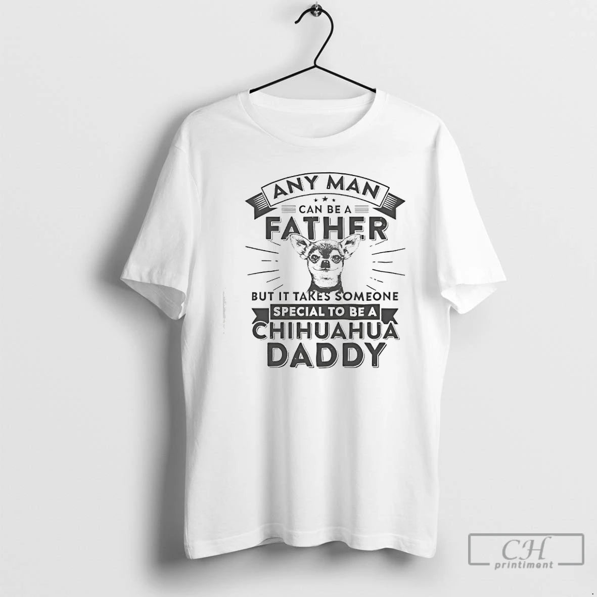 Premium Chihuahua Dog Any Man Can Be A Father But It Takes Someone Special To T-Shirts, Hoodie, Sweatshirt | PopFlextees.com