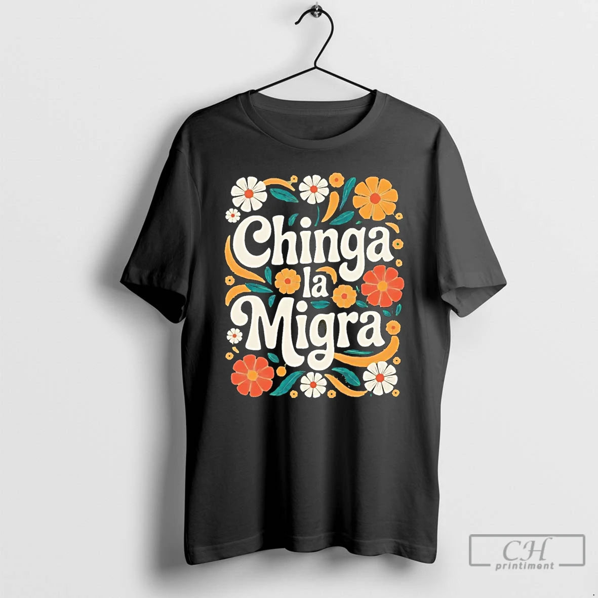 Premium Chinga La Migra 2026 Flower T-Shirts, Hoodie, Sweatshirt | PopFlextees.com