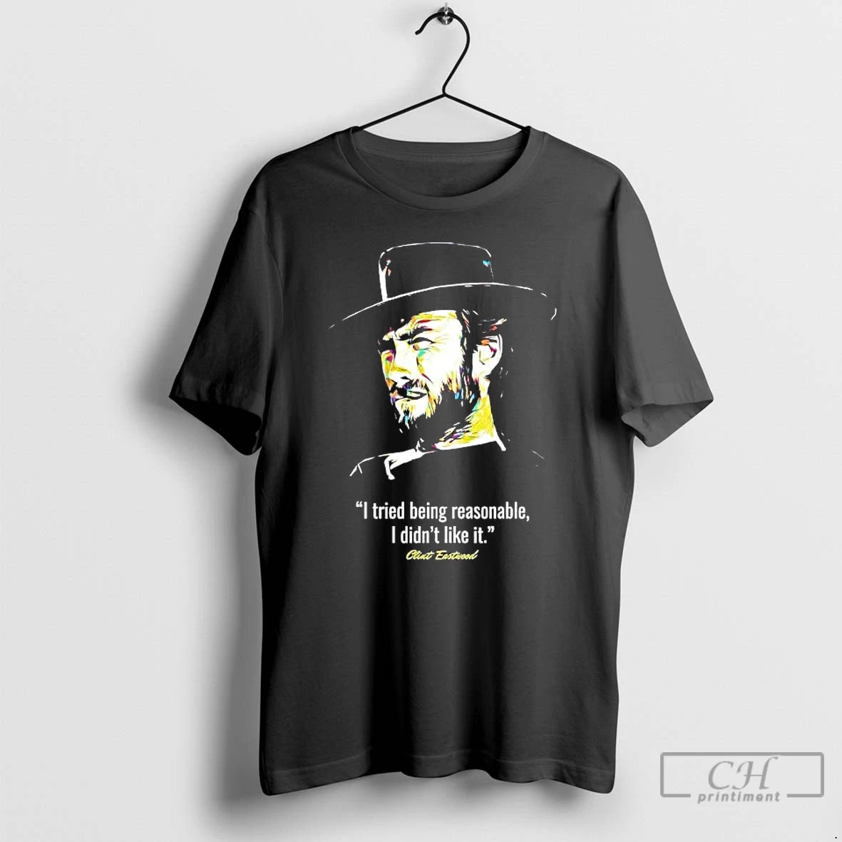 Premium Clint Eastwood Tried Being Reasonable I Didnt Like It T-Shirts, Hoodie, Sweatshirt | PopFlextees.com