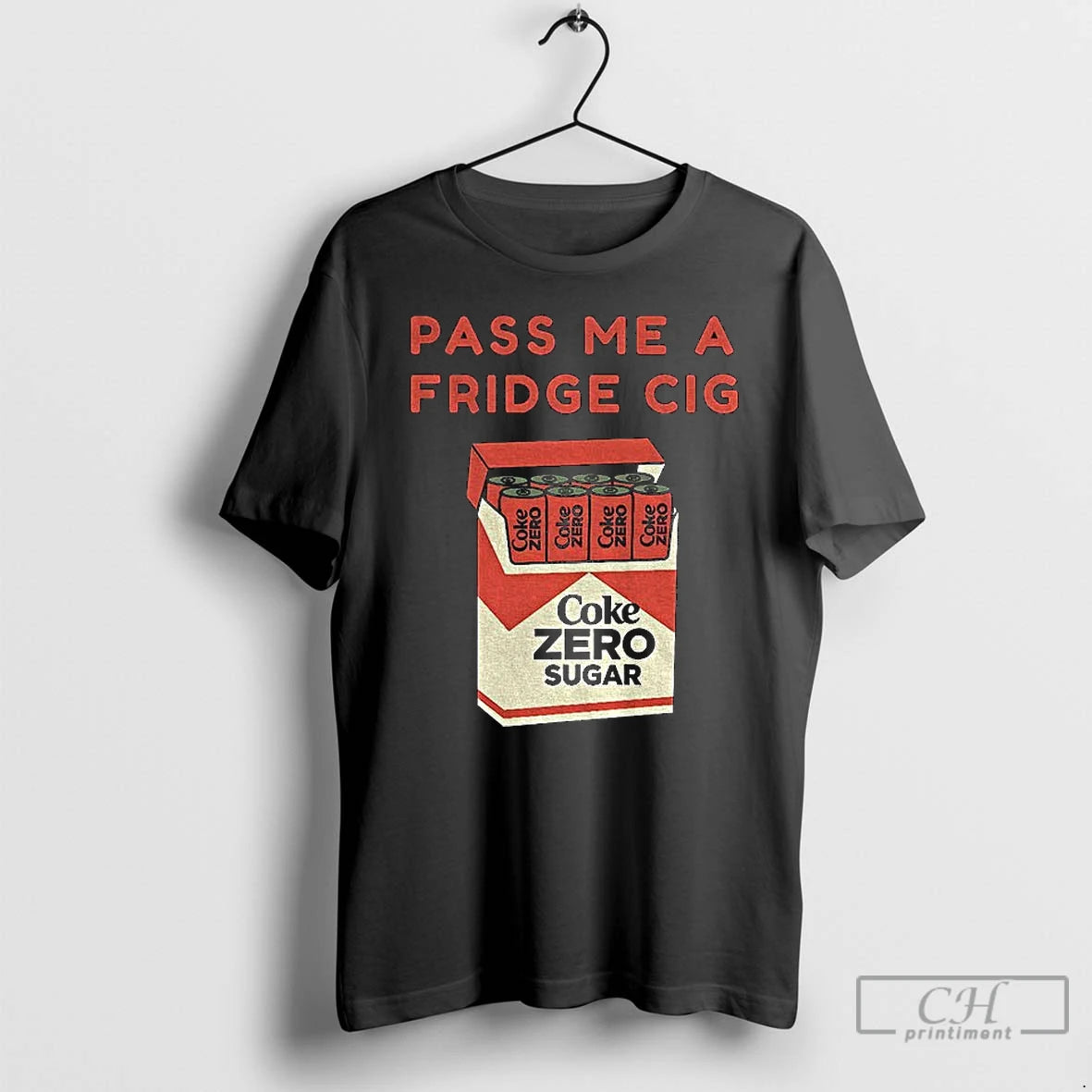 Premium Coke Zero Sugar Pass Me A Fridge Cig T-Shirts, Hoodie, Sweatshirt | PopFlextees.com