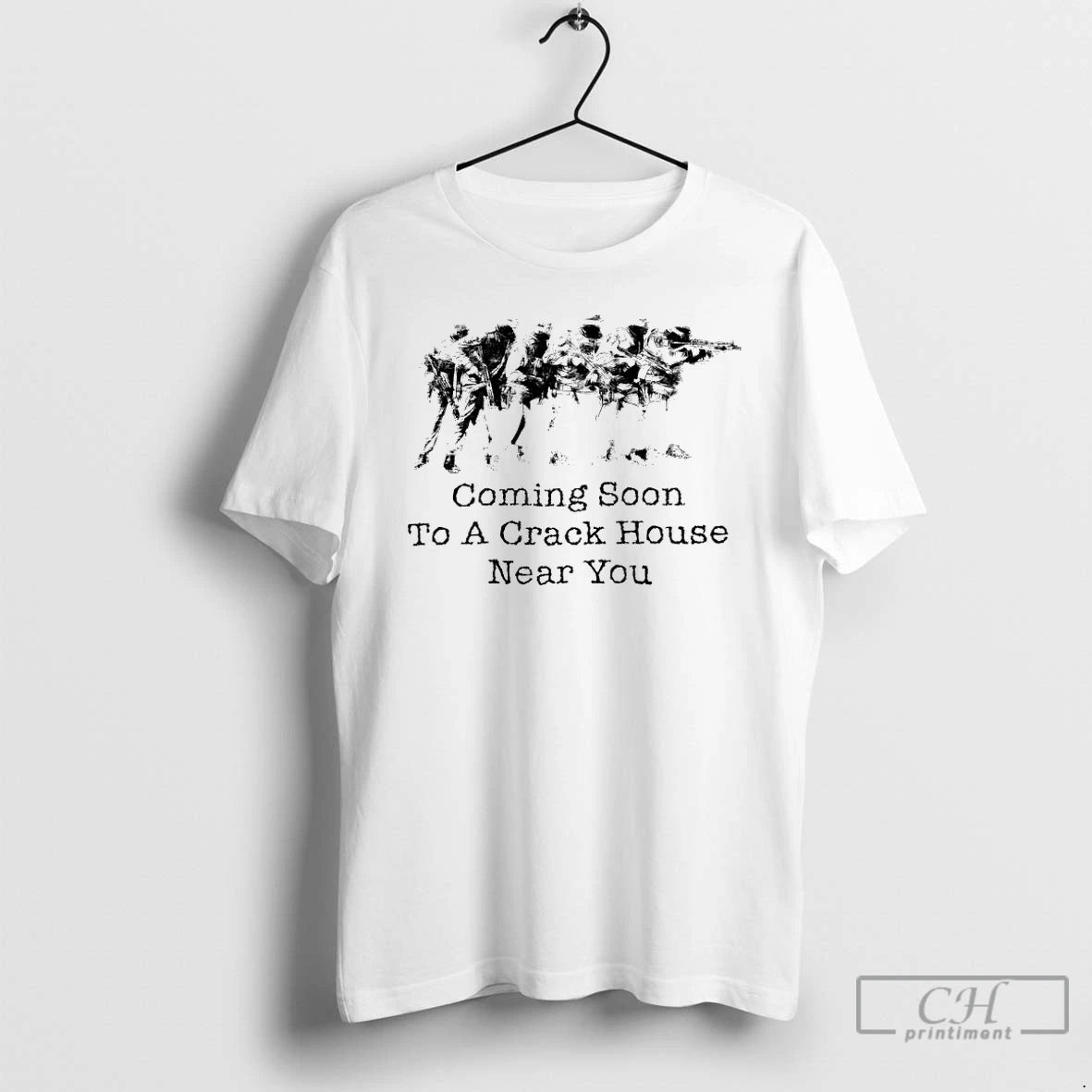 Premium Coming Soon To A Crack House Near You T-Shirts, Hoodie, Sweatshirt | PopFlextees.com