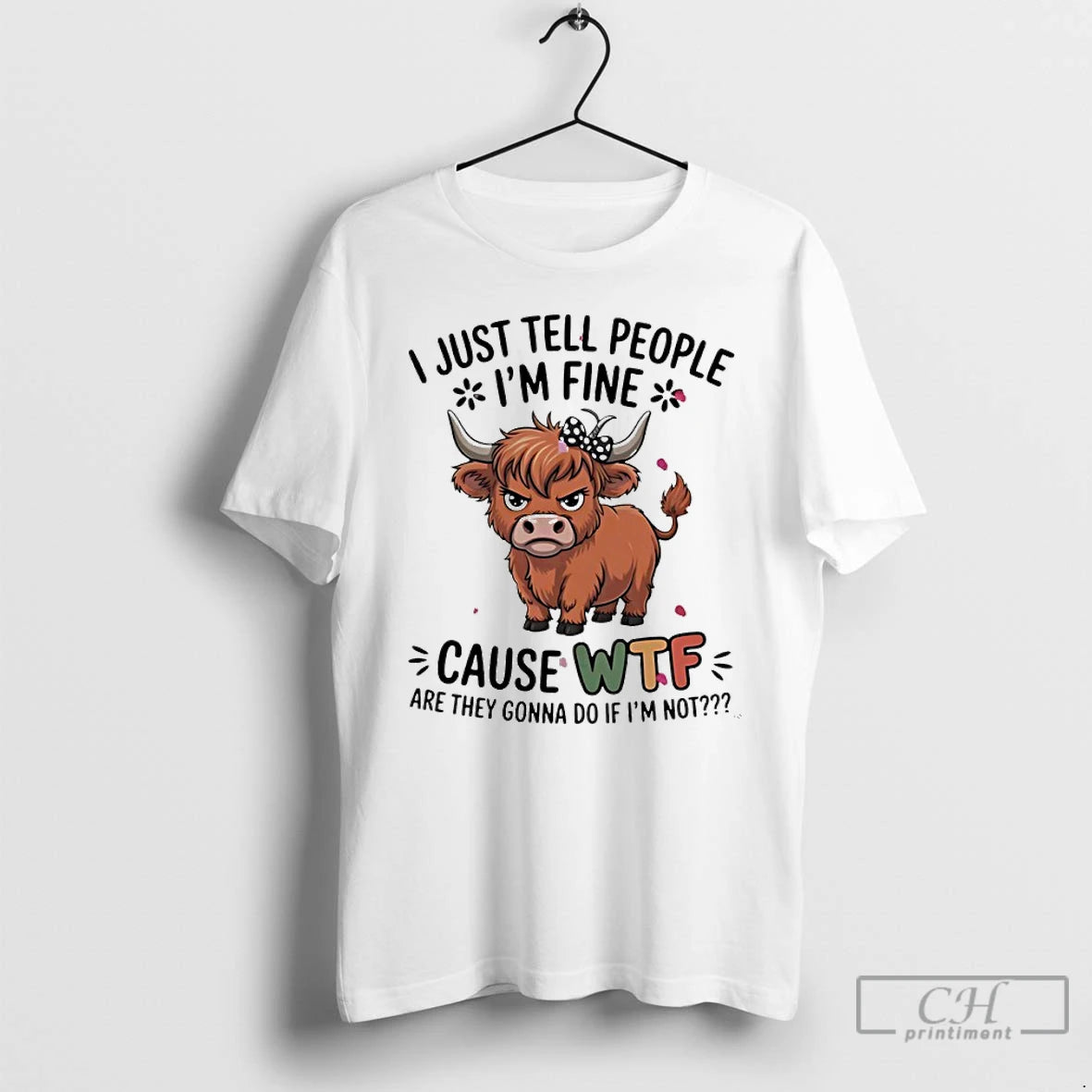 Premium Cow I Just Tell People Im Fine Cause Wtf Are They Gonna Do If T-Shirts, Hoodie, Sweatshirt | PopFlextees.com