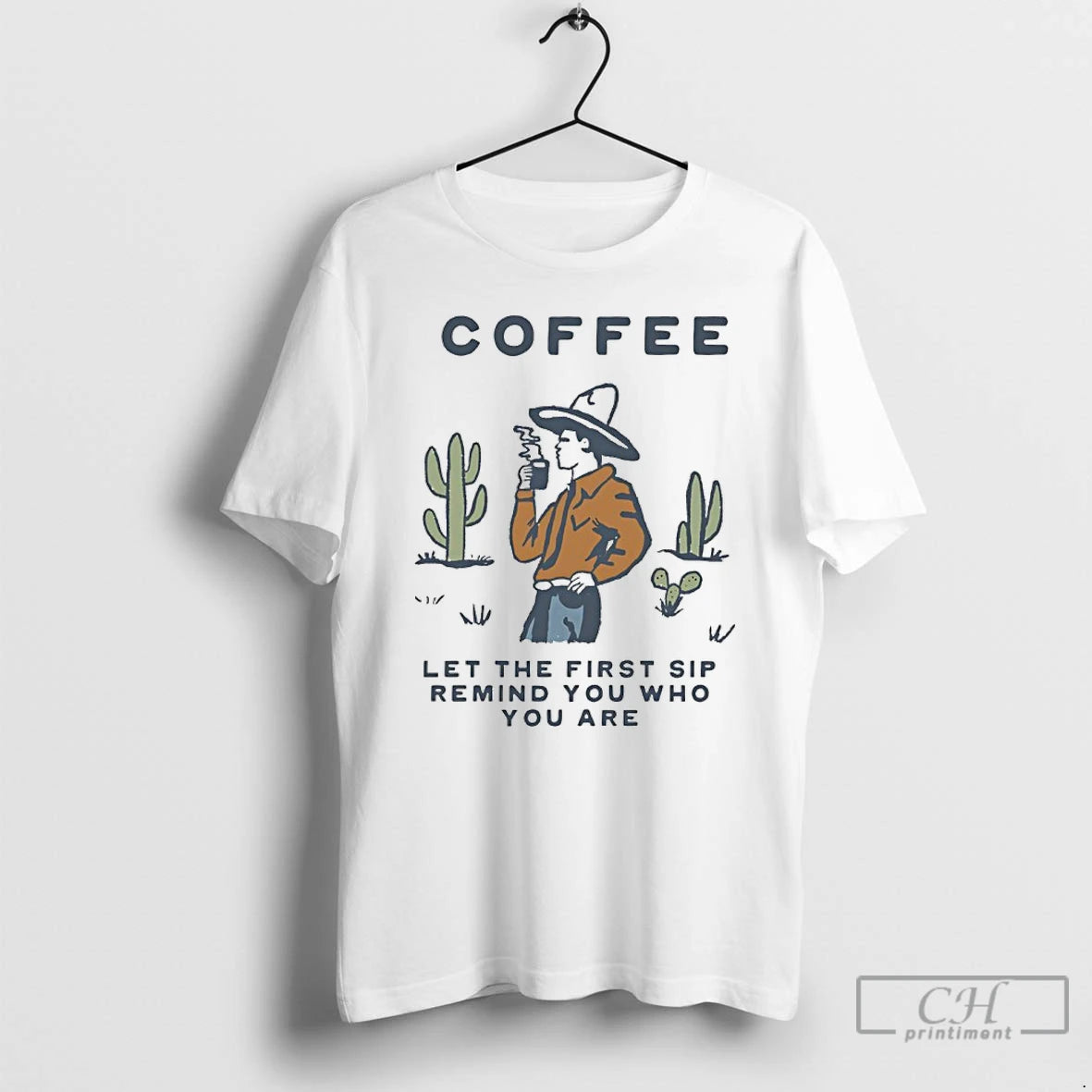 Premium Cowboy Coffee Let The First Sip Remind You Who You Are T Shirts Sweater Hoodie, Sweatshirt | PopFlextees.com
