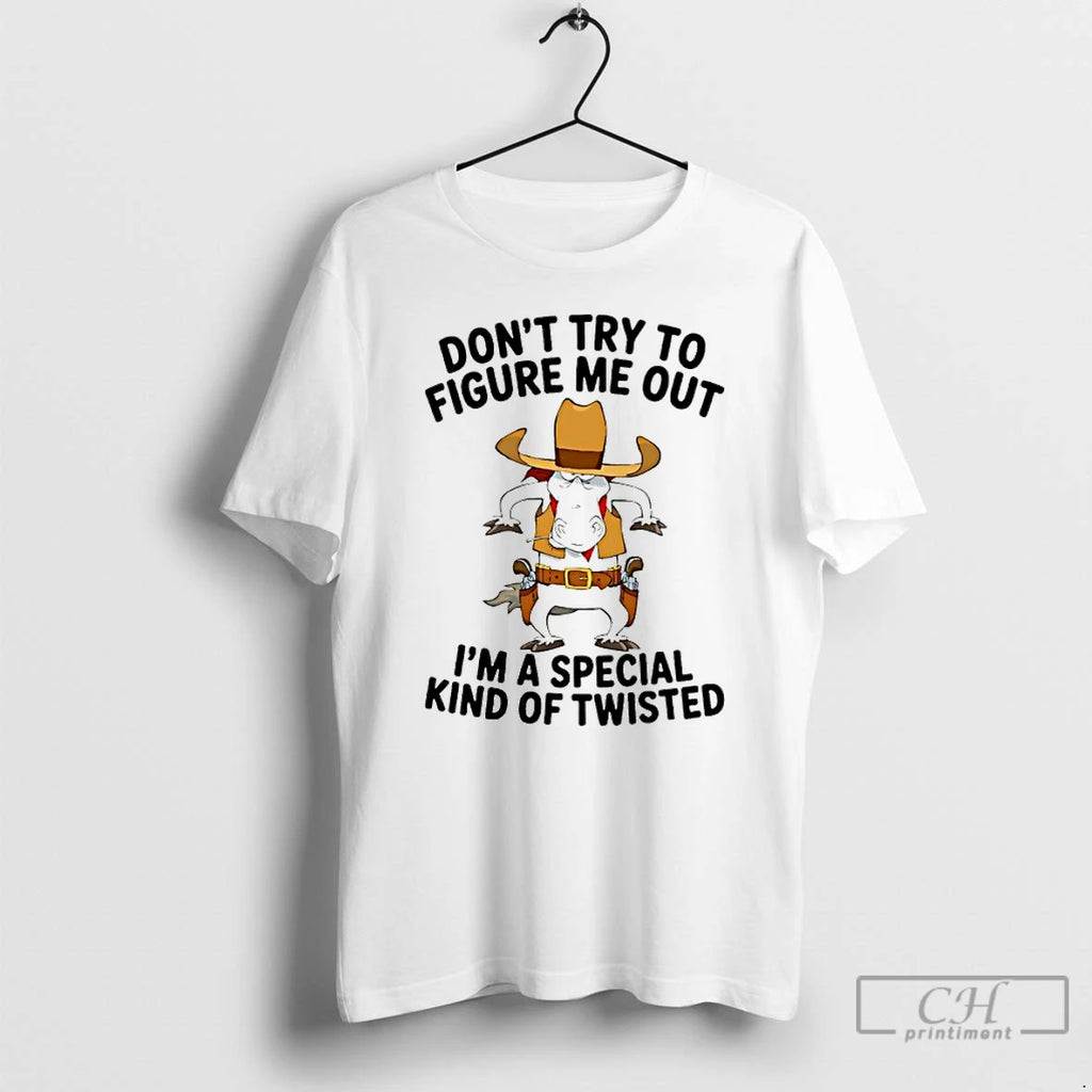 Premium Cowboy Horse Dont Try To Figure Me Out Im A Special Kind Of Twisted T-Shirts, Hoodie, Sweatshirt | PopFlextees.com