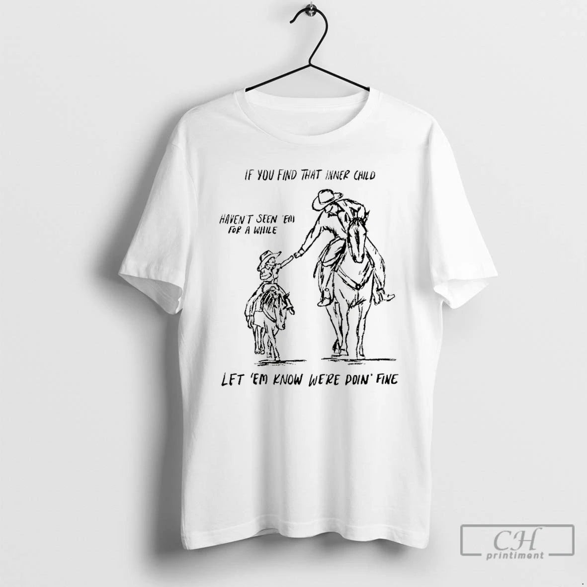 Premium Cowboy If You Find That Inner Child Havent Seen Em For A While Let T-Shirts, Hoodie, Sweatshirt | PopFlextees.com