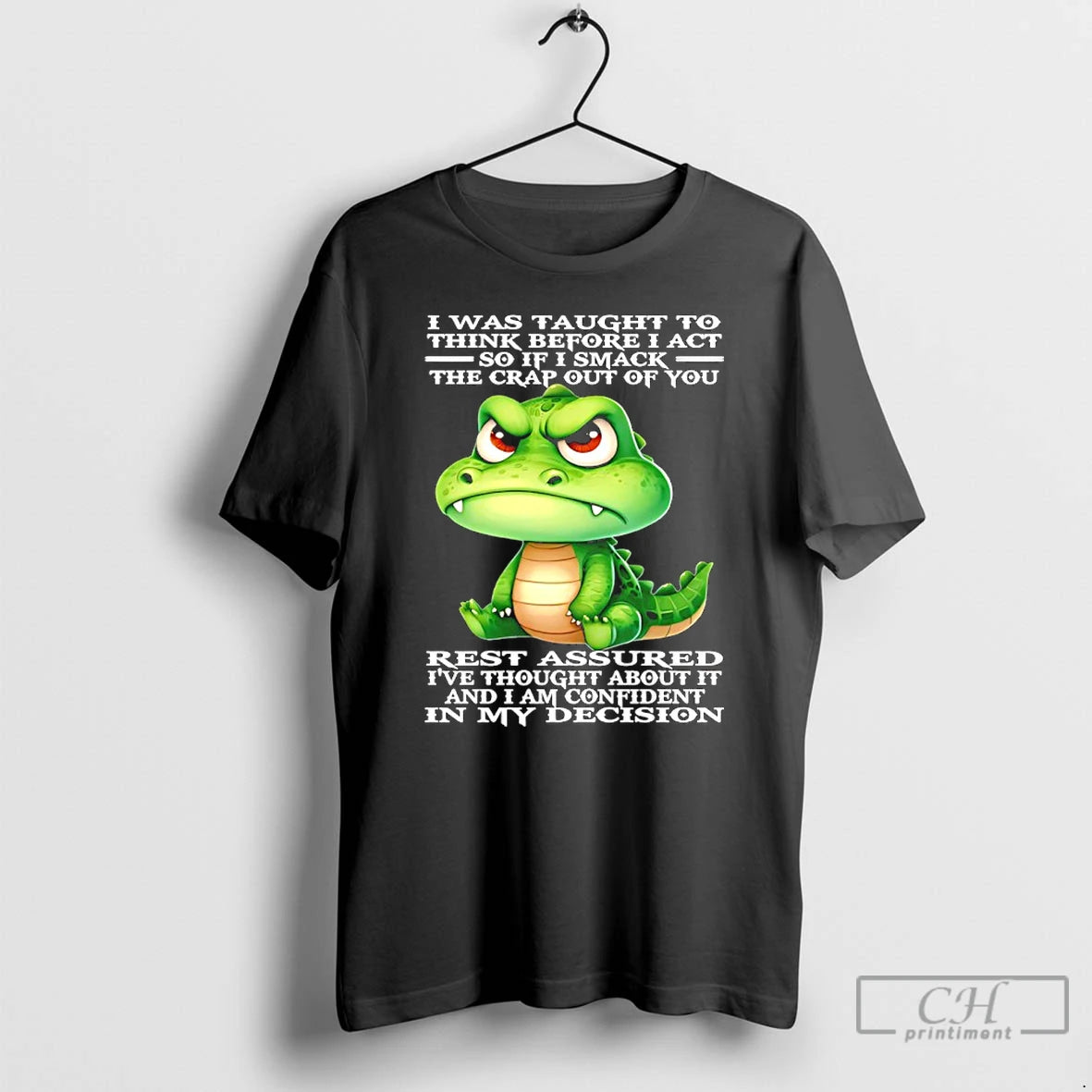 Premium Crocodile I Was Taught To Think Before I Act So If I Smack The T-Shirts, Hoodie, Sweatshirt | PopFlextees.com