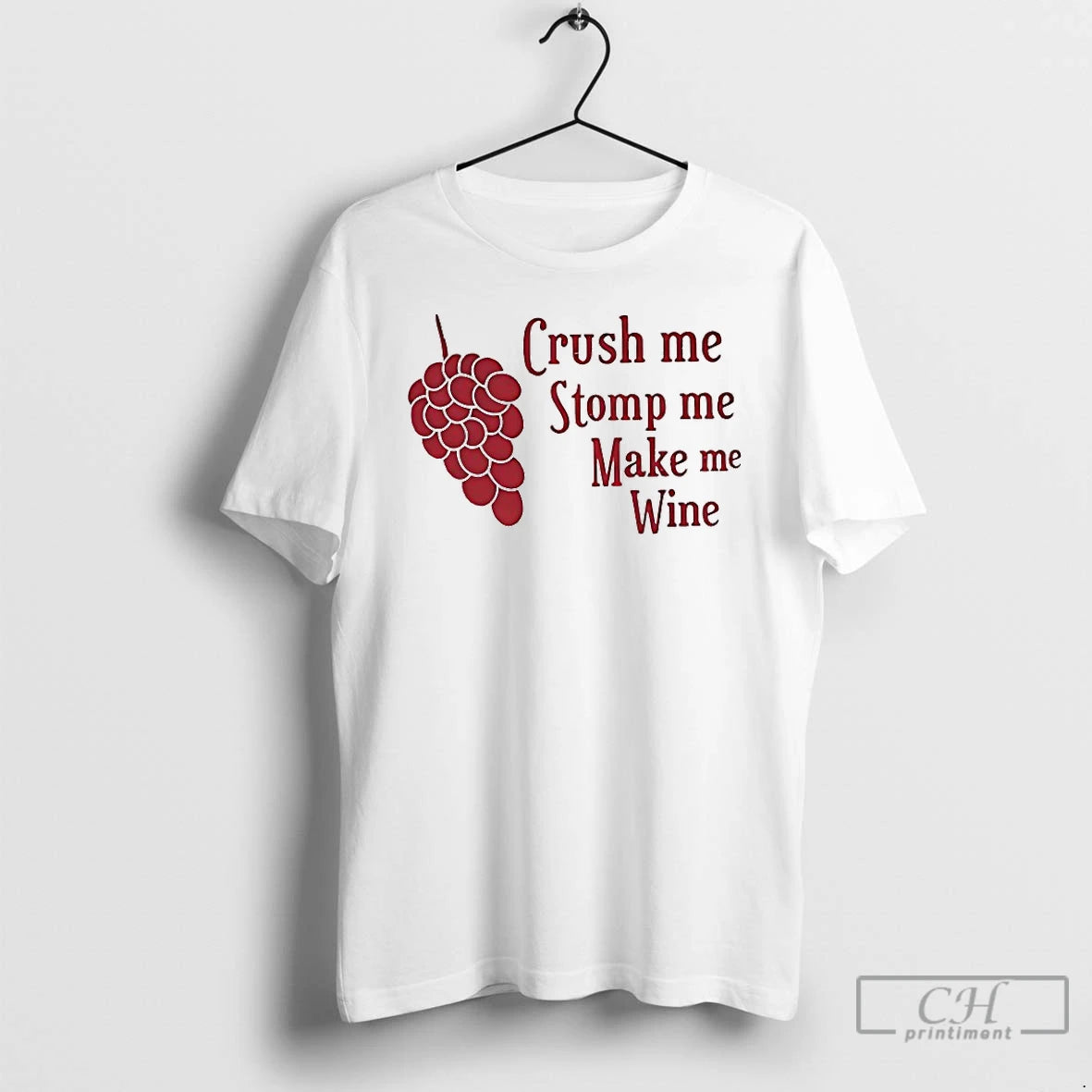 Premium Crush Me Stomp Me Make Me Wine T-Shirts, Hoodie, Sweatshirt | PopFlextees.com