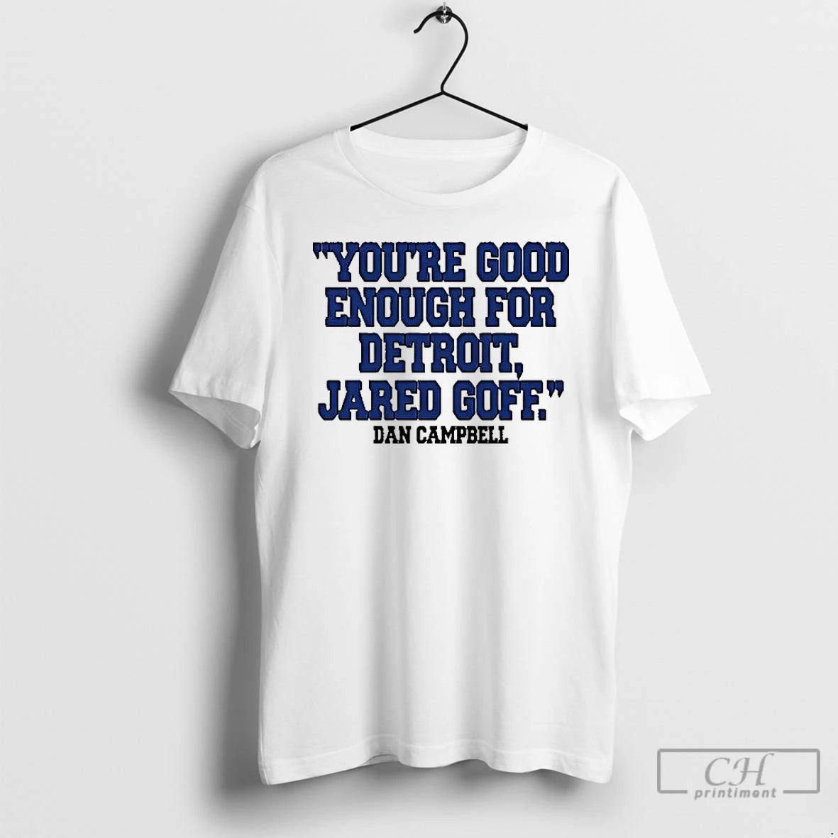 Premium Dan Campbell Youre Good Enough For Detroit Jared Goff T-Shirts, Hoodie, Sweatshirt | PopFlextees.com