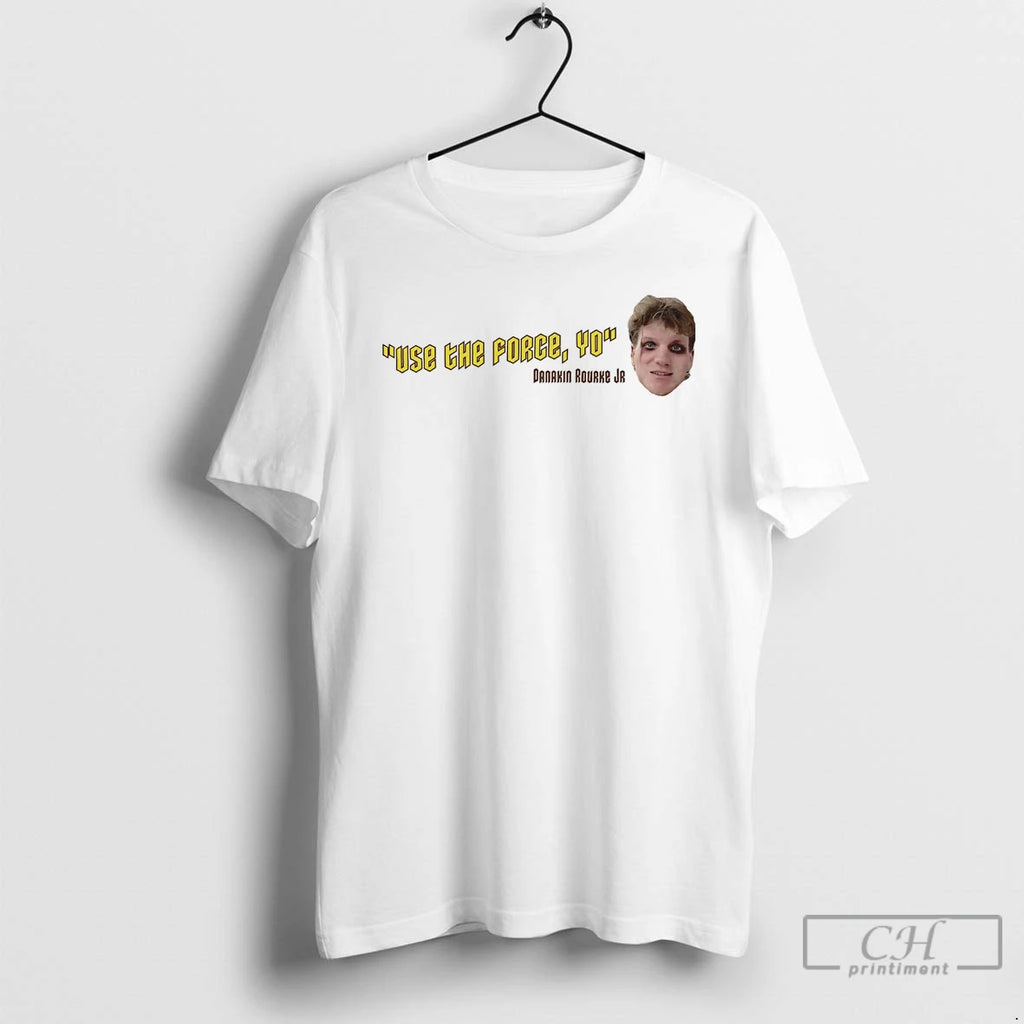 Danakin Rourke Jr Use Force T-Shirts, Hoodie, Sweatshirt