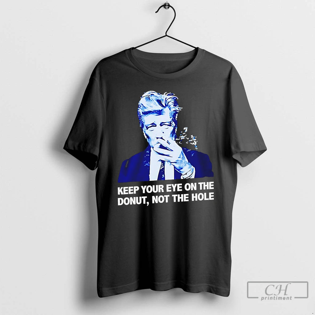 Premium David Lynch Keep Your Eye On The Donut Not The Hole T Shirts Sweater Hoodie, Sweatshirt | PopFlextees.com