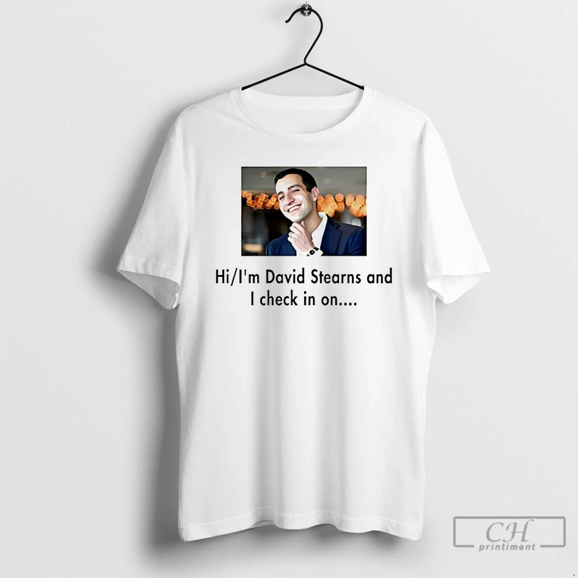Premium David Stearns Hi Im David Stearns And I Check In On T Shirts Sweater Hoodie, Sweatshirt | PopFlextees.com