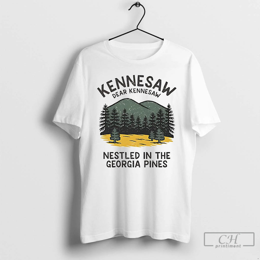 Premium Dear Kennesaw Nestled In The Georgia Pines T-Shirts, Hoodie, Sweatshirt | PopFlextees.com