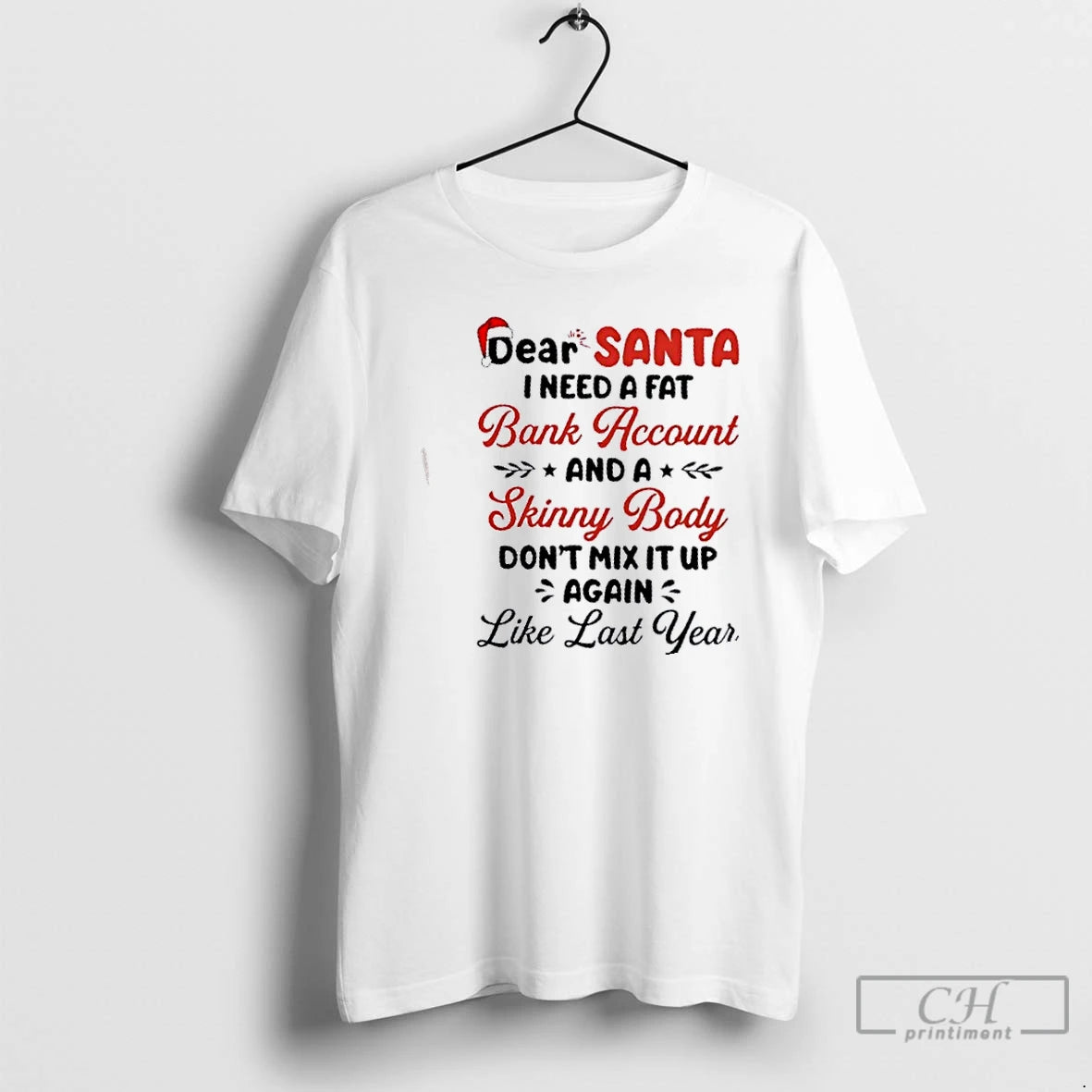 Premium Dear Santa I Need A Fat Bank Account And A Skinny Body Dont Mix T-Shirts, Hoodie, Sweatshirt | PopFlextees.com