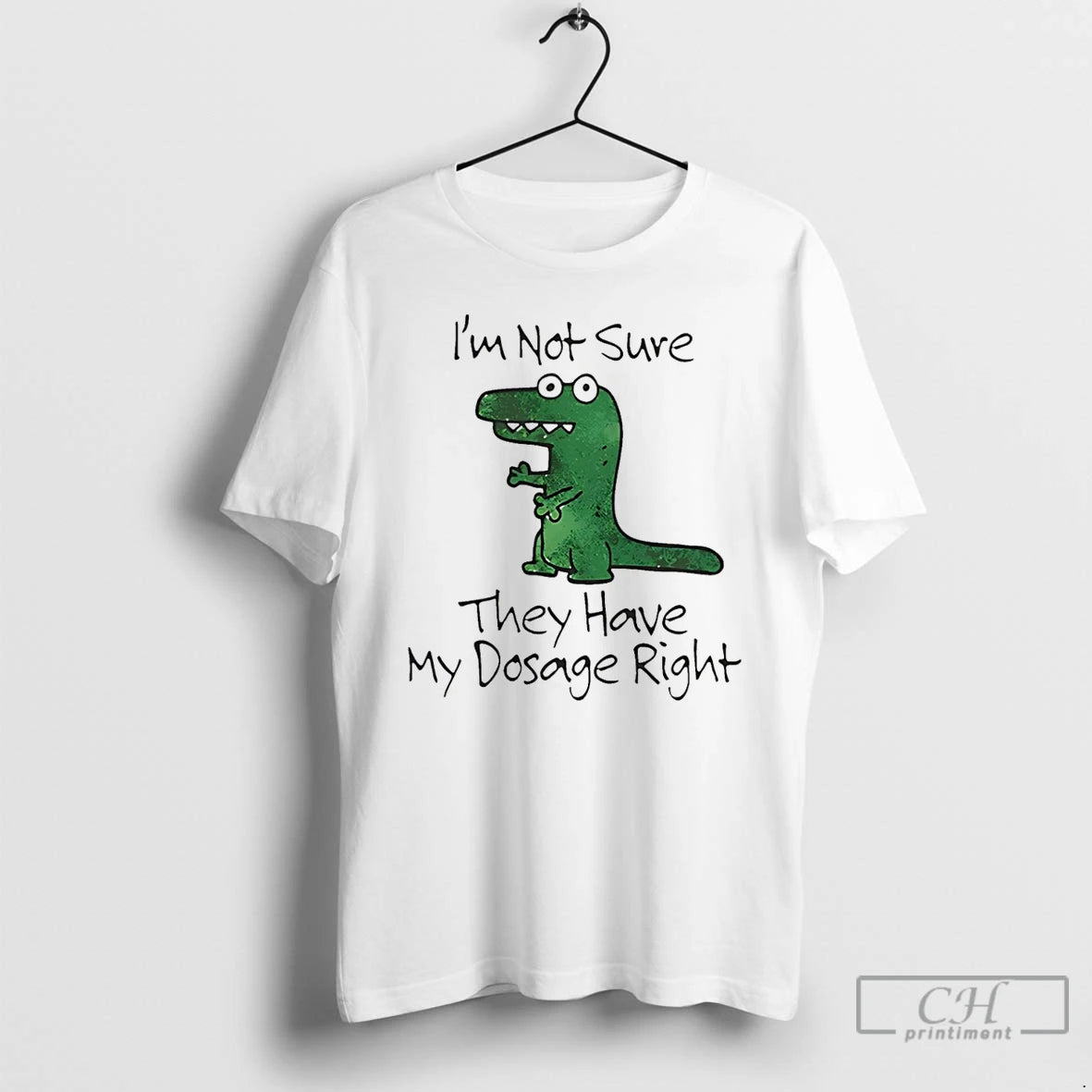 Premium Dinosaur Im Not Sure They Have My Dosage Right T-Shirts, Hoodie, Sweatshirt | PopFlextees.com